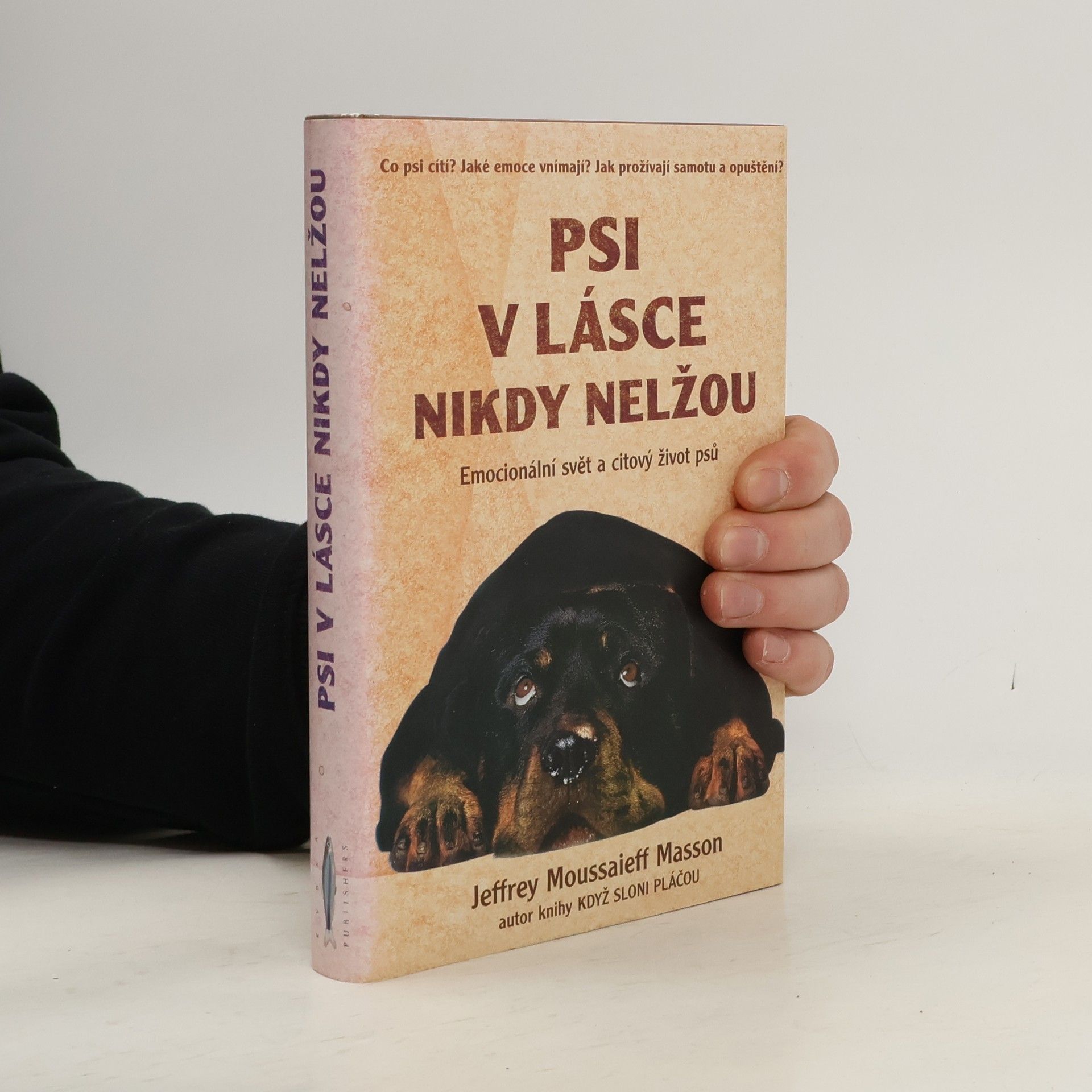 Jeffrey Moussaieff Masson Psi v lásce nikdy nelžou. Emocionální svět a citový život psů