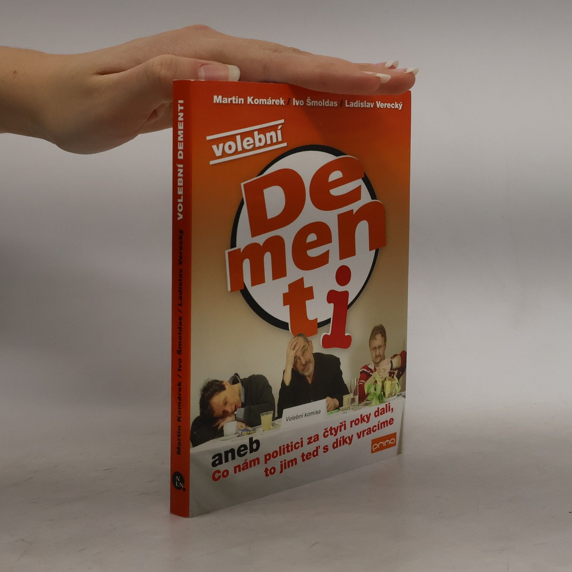 Martin Komárek Volební Dementi, aneb, Co nám politici za čtyři roky dali, to jim teď s díky vracíme