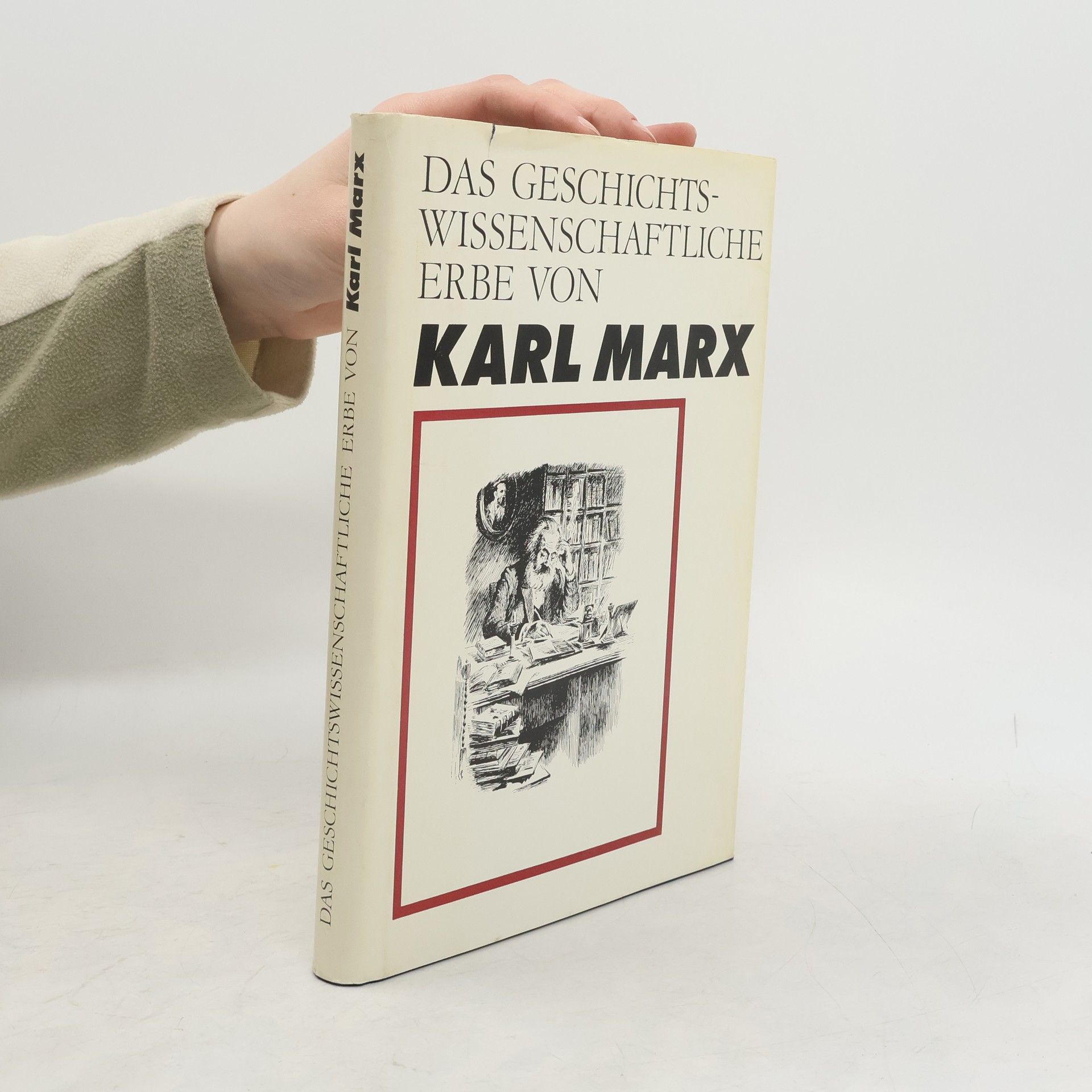 Wolfgang Küttler Das Geschichtswissenschaftliche Erbe von Karl Marx