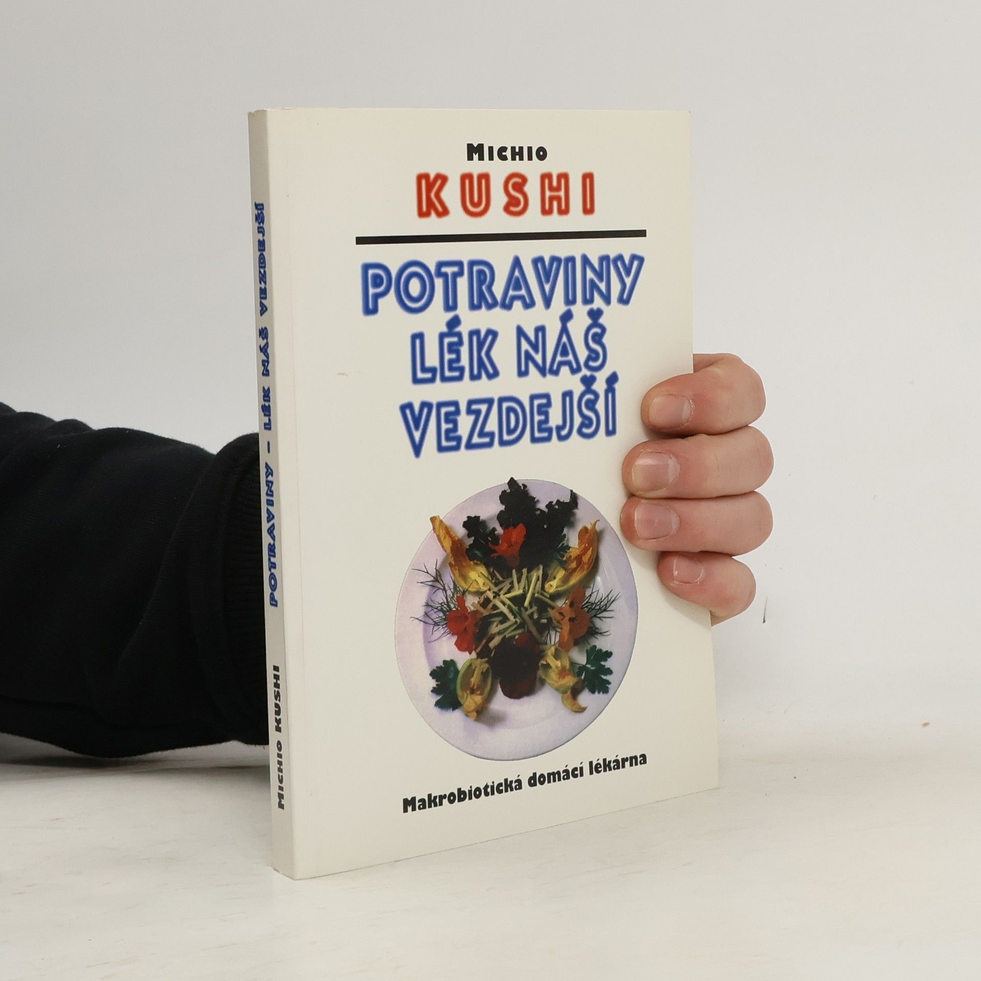 Michio Kushi Potraviny lék náš vezdejší : Makrobiotická domácí lékárna