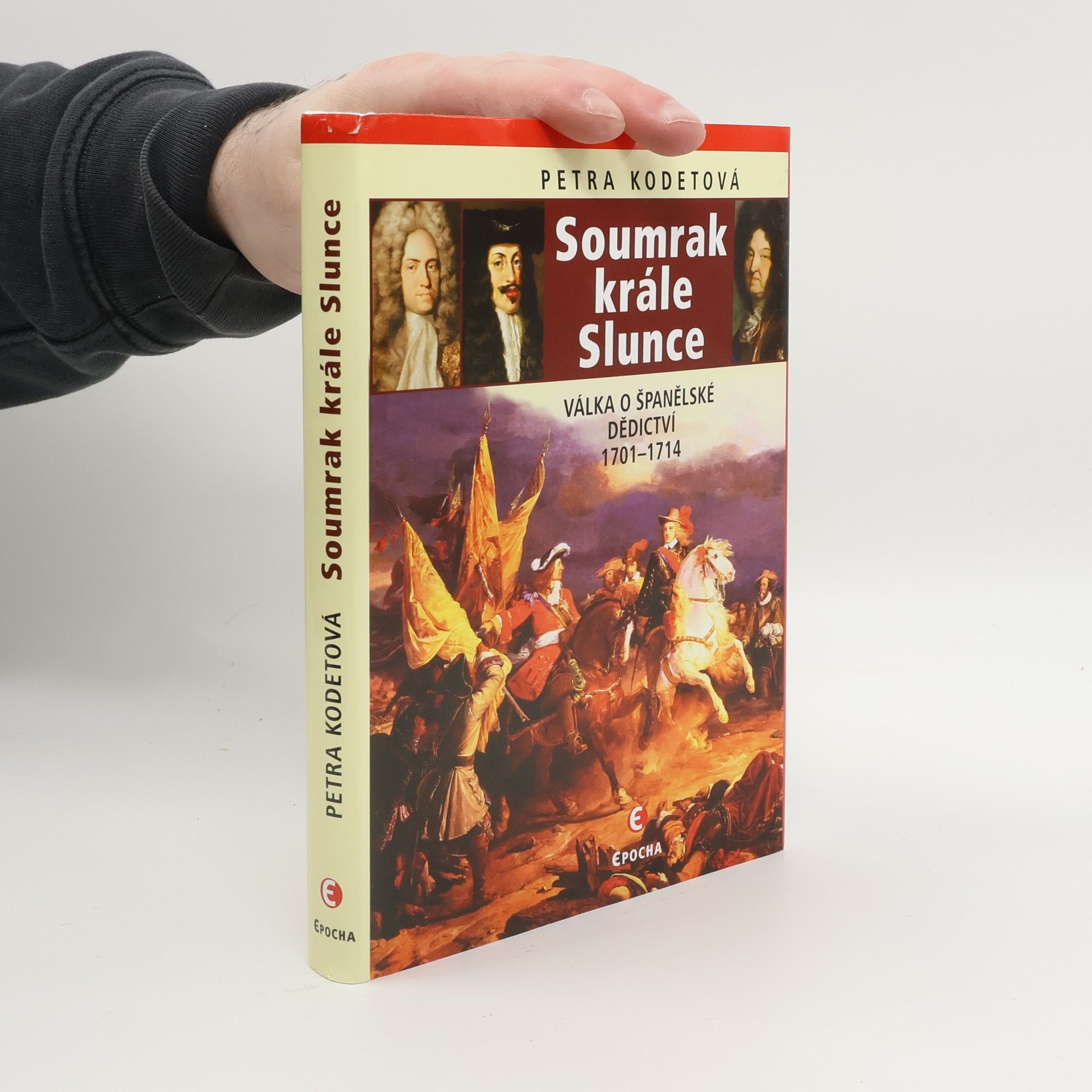 Petra Kodetová Soumrak krále Slunce: Válka o španělské dědictví 1701-1714