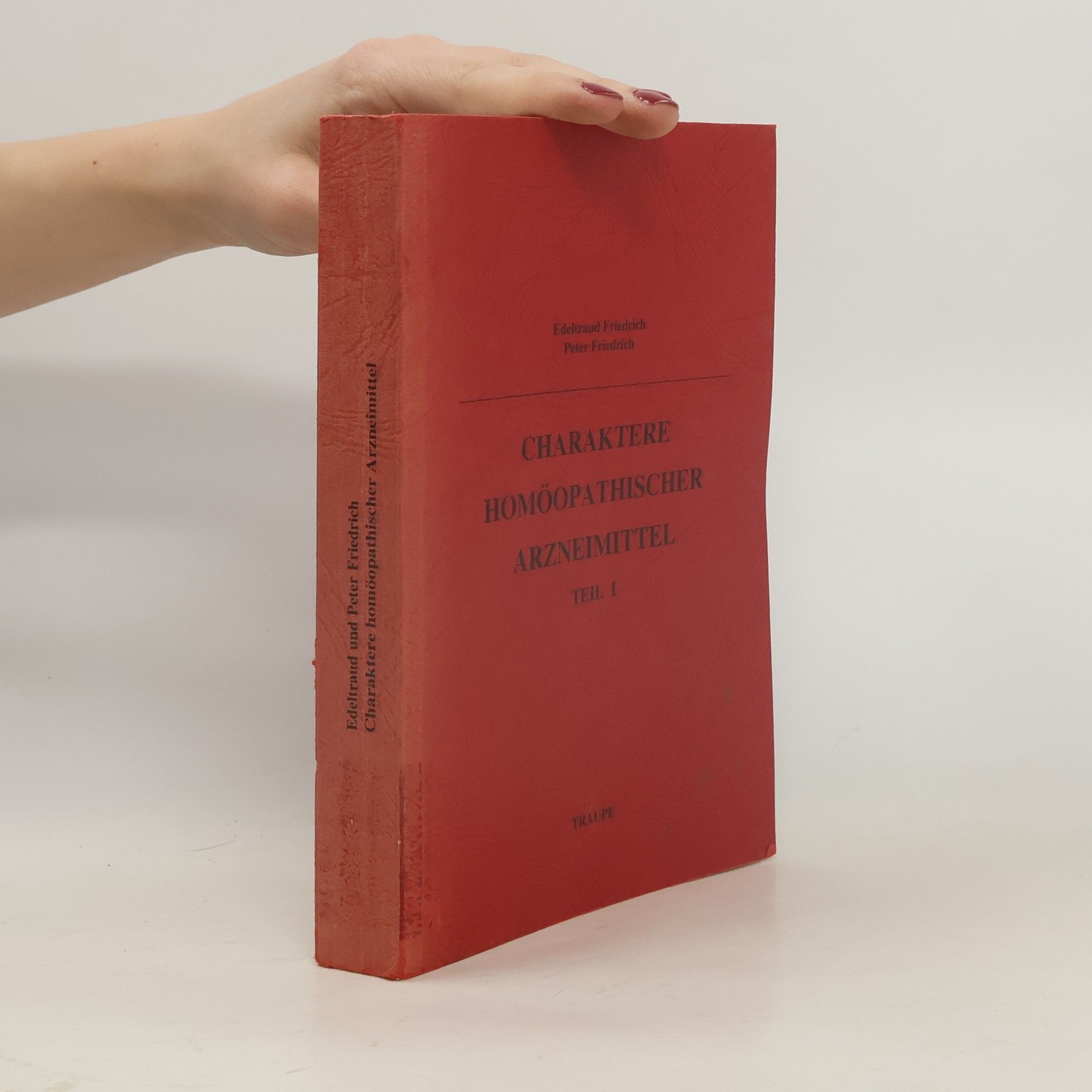 Edeltraud Friedrich Charaktere homöopathischer Arzneimittel I.