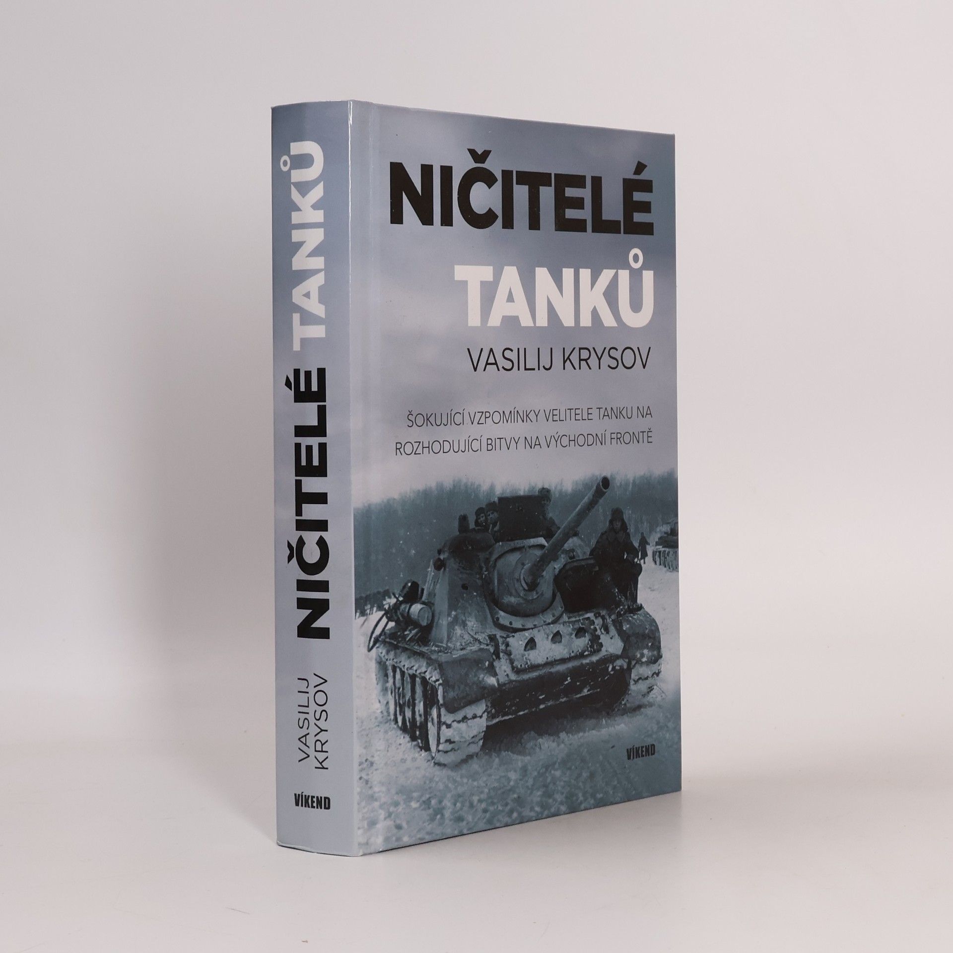 Ničitelé tanků - Šokující vzpomínky velitele tanku na rozhodující bitvy na východní frontě