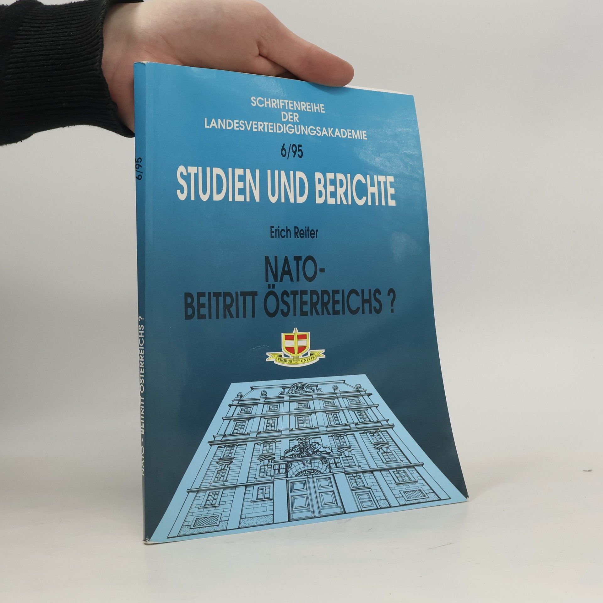 Erich Reiter Schriftenreihe der Landesverteidigungsakademie: Studien und Berichte - 6/95: NATO-Beitritt Österreichs?