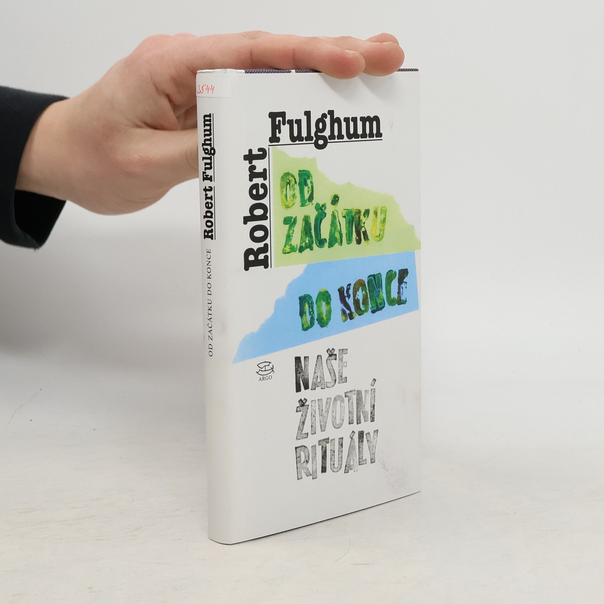 Robert Fulghum Od začátku do konce. Naše životní rituály