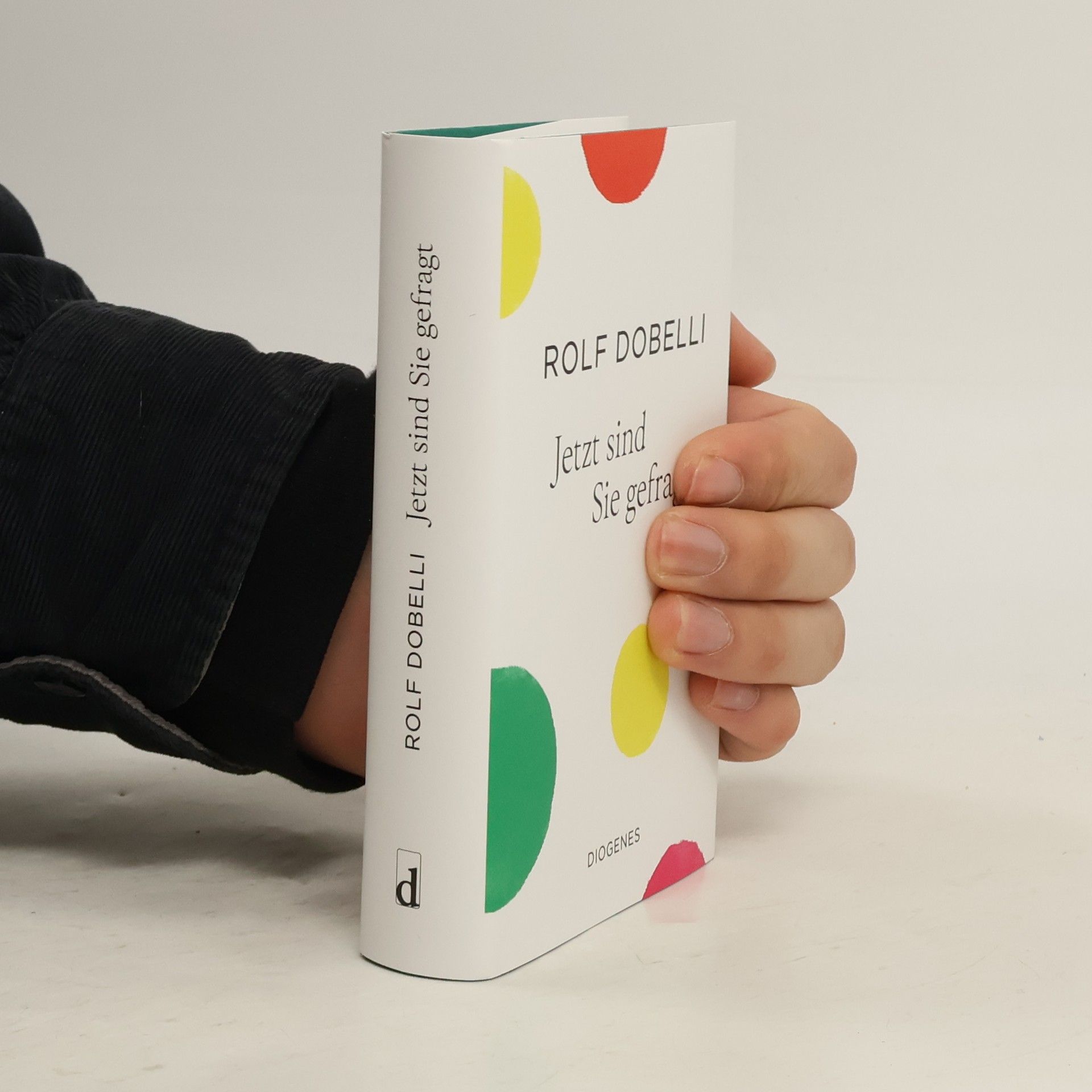 Rolf Dobelli Jetzt sind Sie gefragt