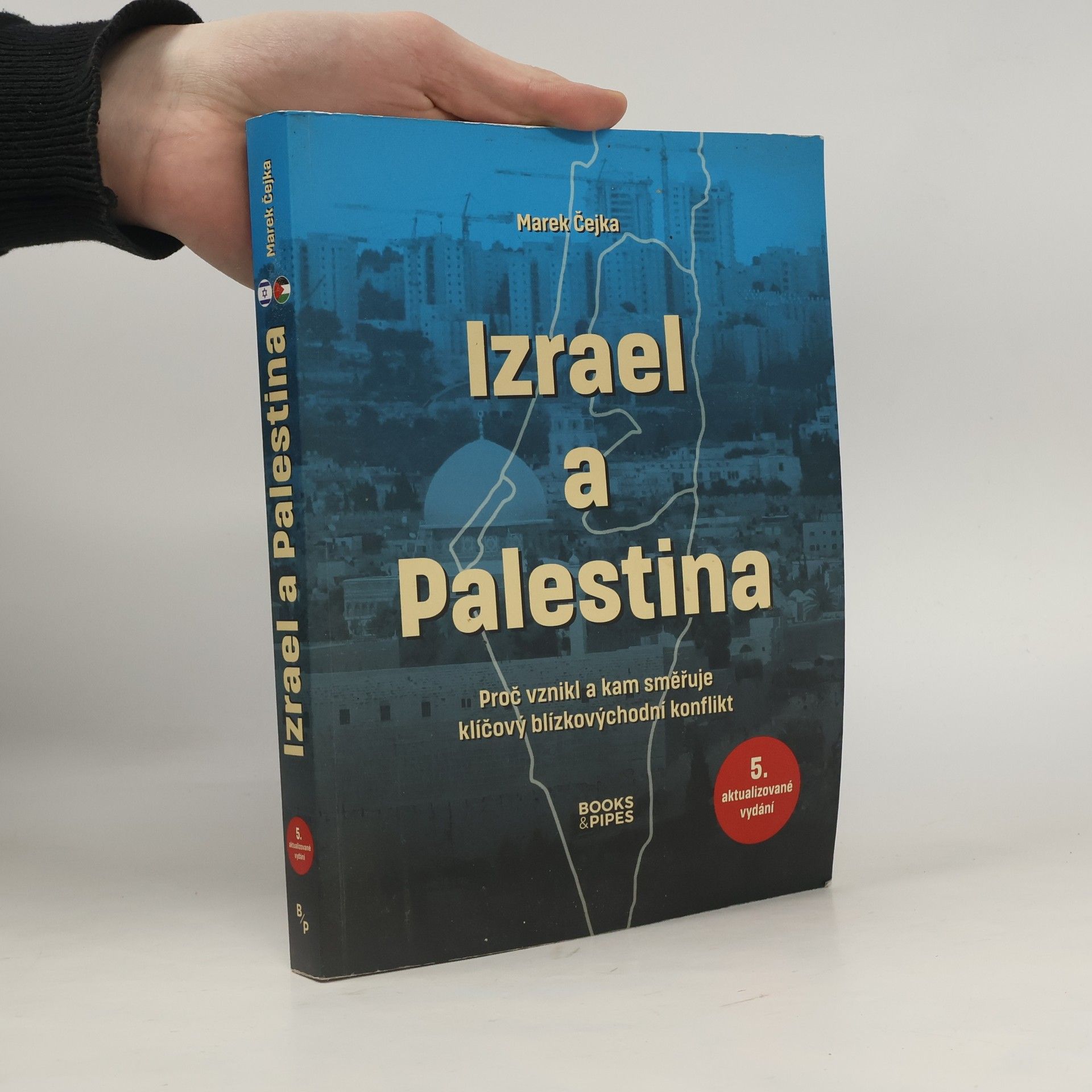 Marek Čejka Izrael a Palestina: proč vznikl a kam směřuje klíčový blízkovýchodní konflikt