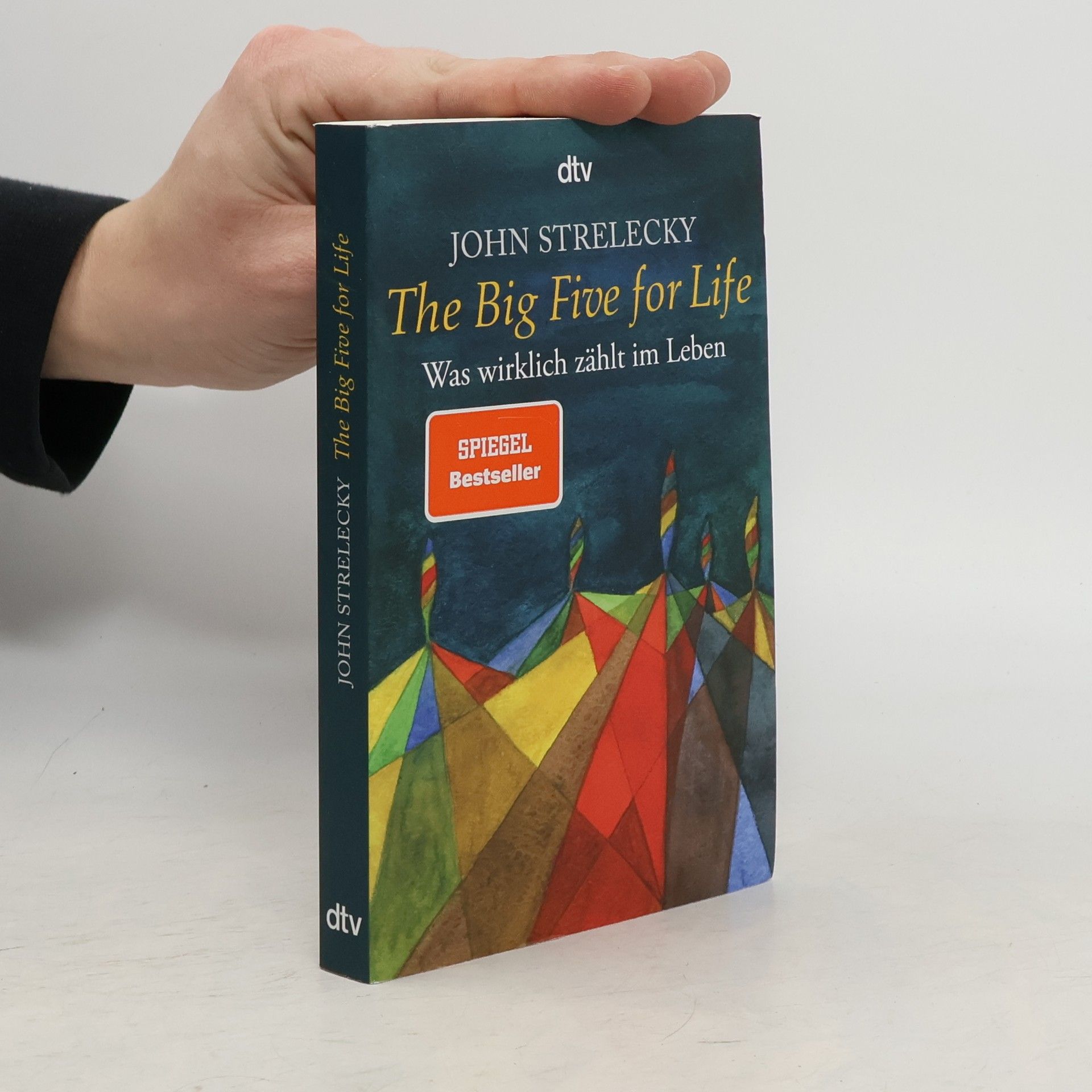 John P. Strelecky The big five for life. Was wirklich zählt im Leben.