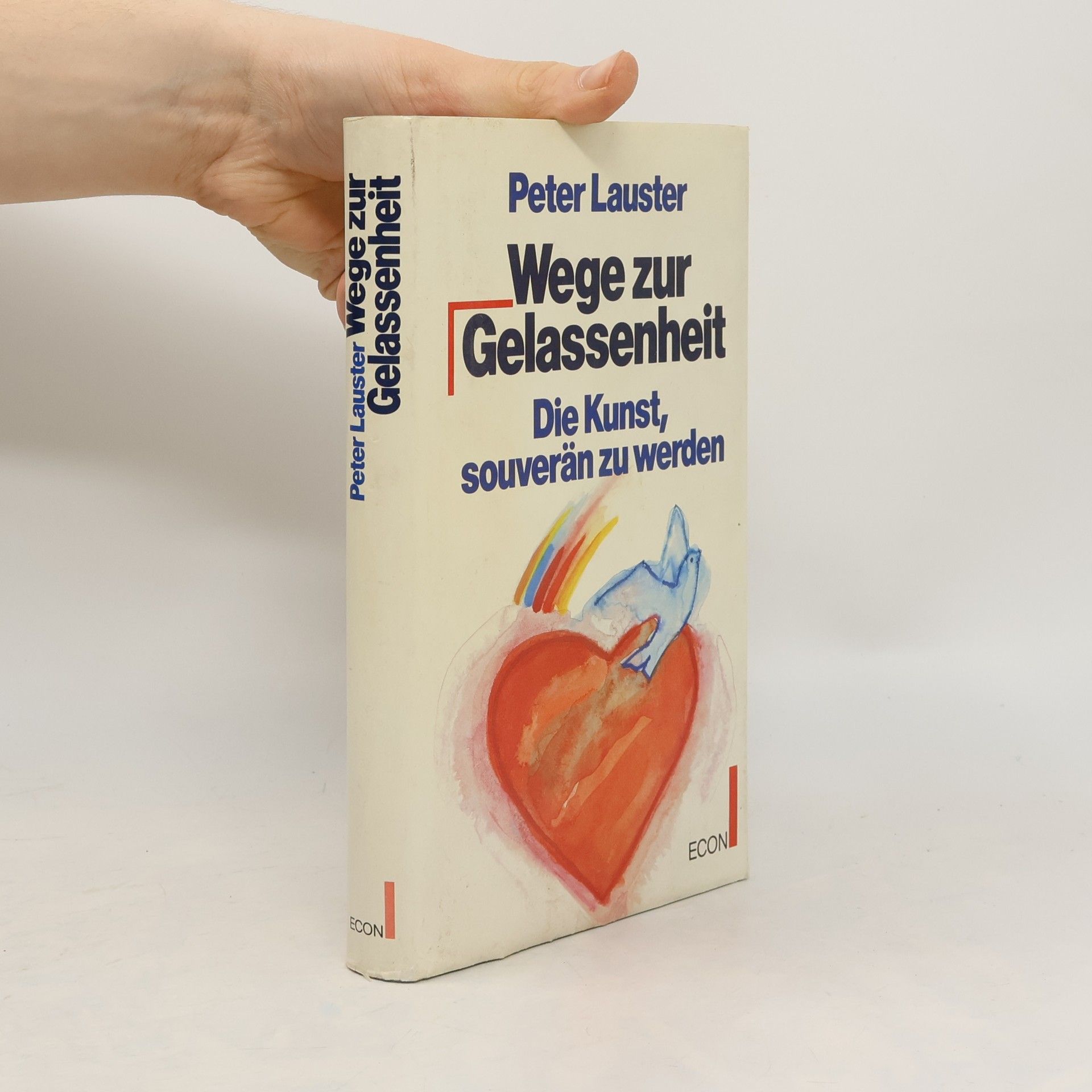 Peter Lauster Wege zur Gelassenheit. Die Kunst, souverän zu werden