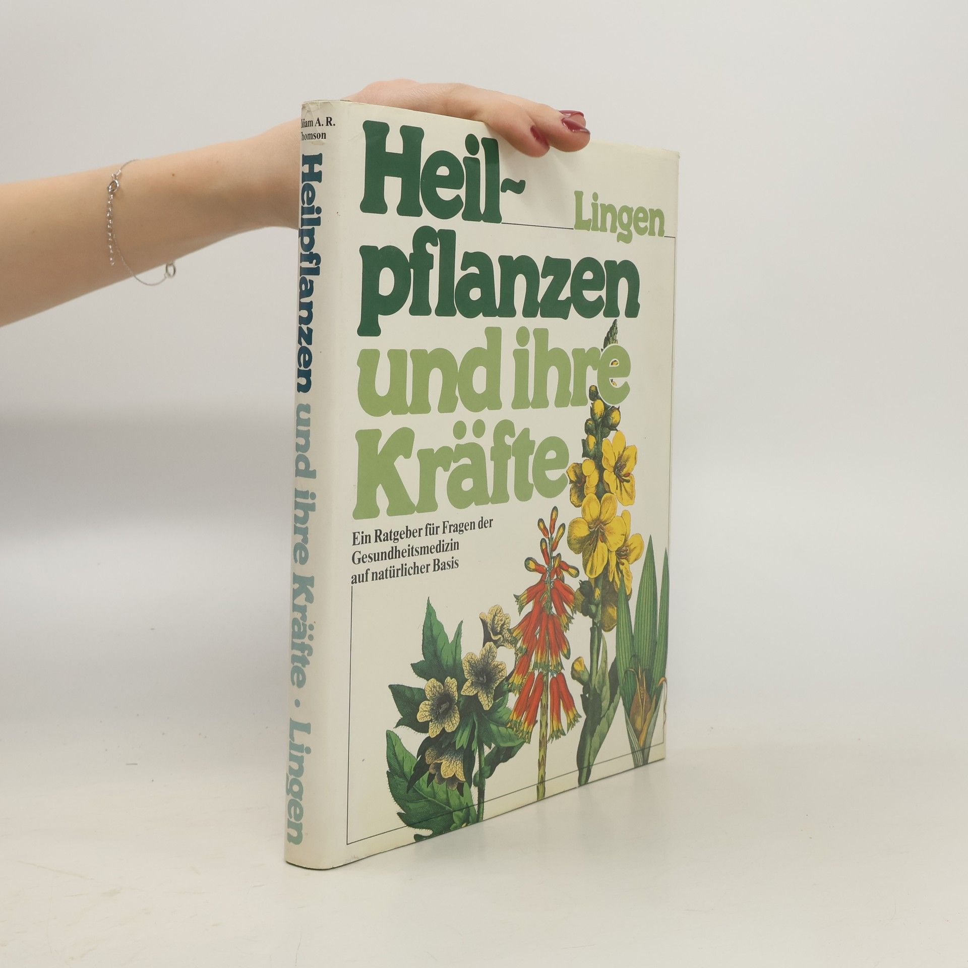 William A. R. Thomson Heilpflanzen und ihre Kräfte