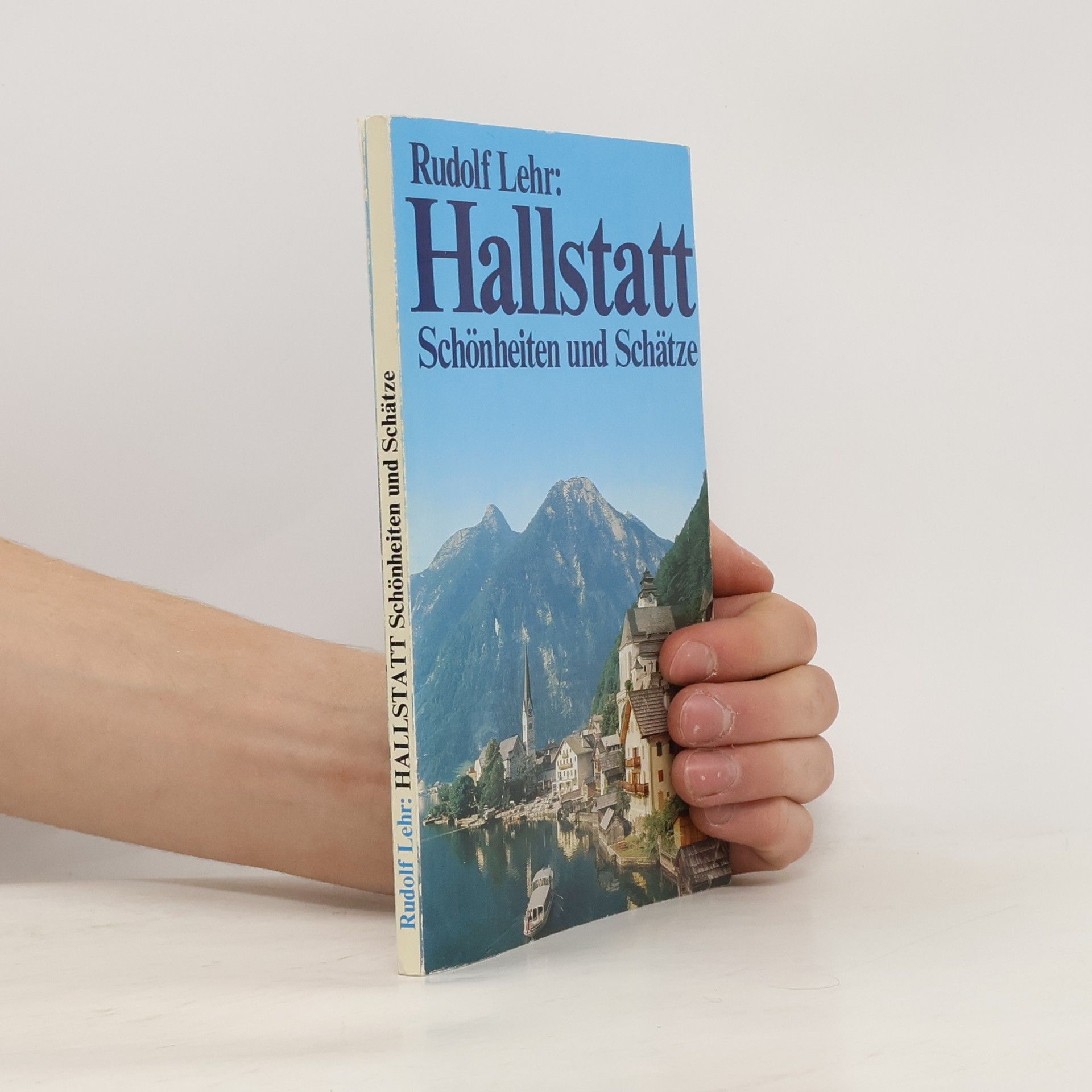 Rudolf Lehr Hallstatt. Schönheiten und Schätze