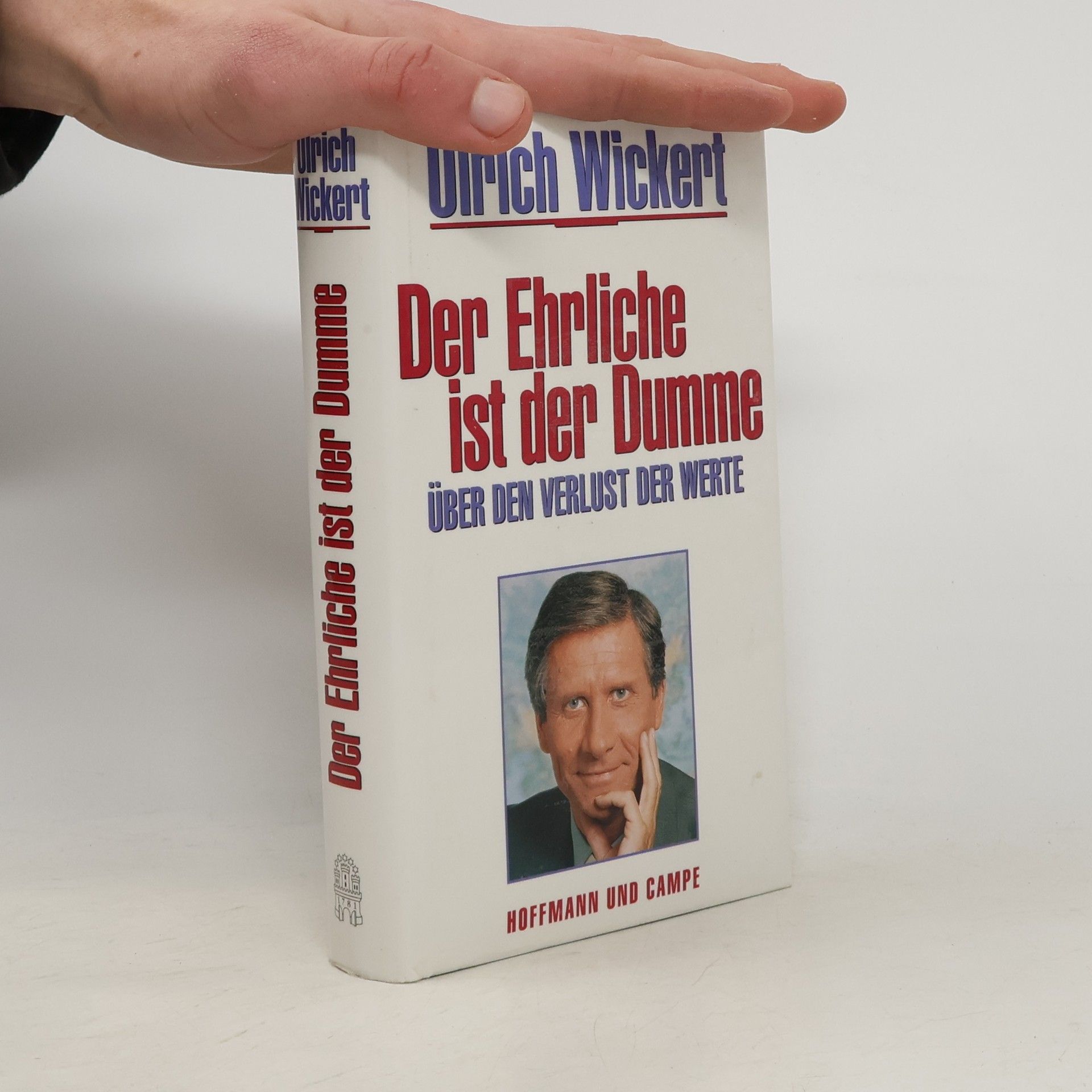 Ulrich Wickert Der Ehrliche ist der Dumme.Über den Verlust der Werte