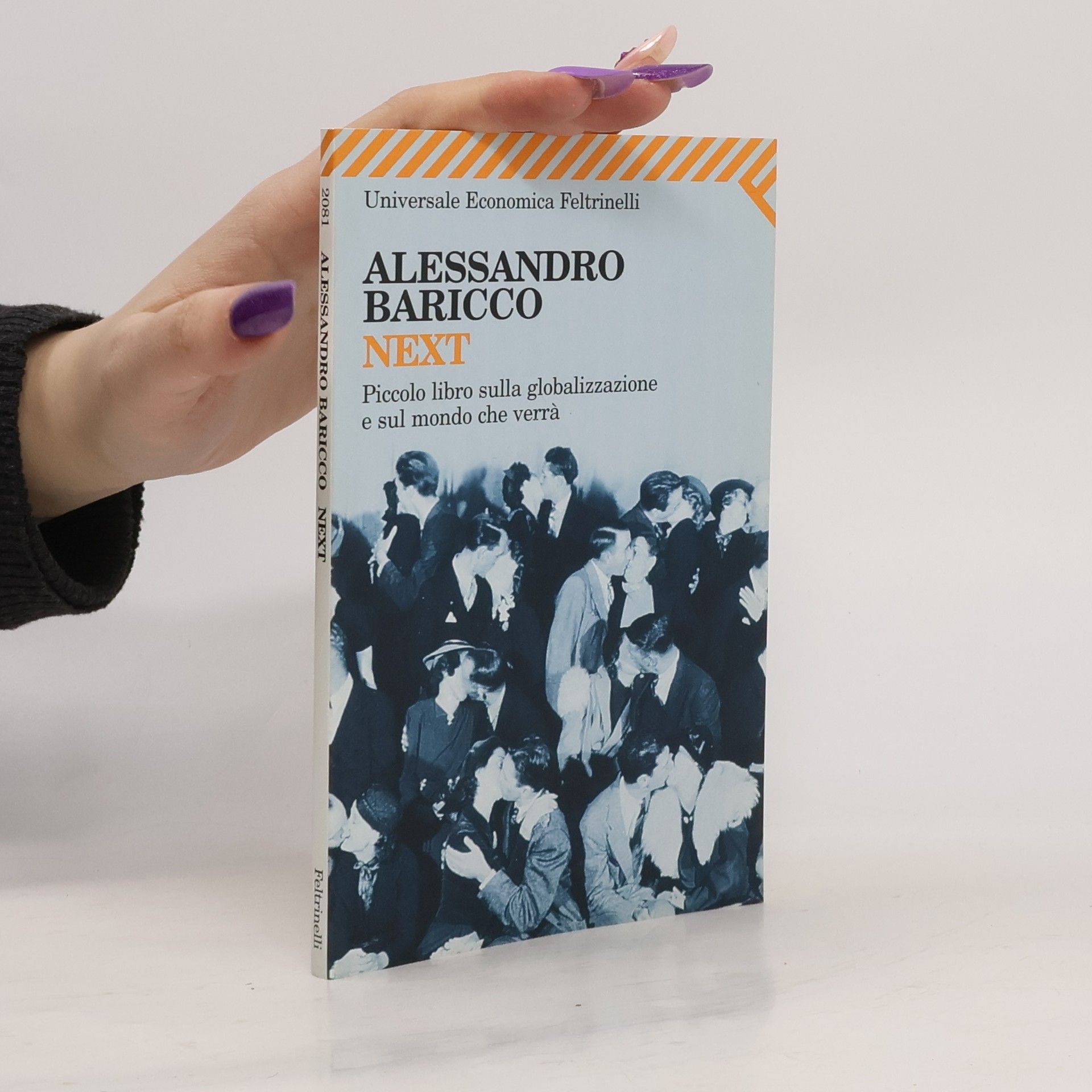 Alessandro Baricco Next. Piccolo libro sulla globalizzazione e sul mondo che verrà