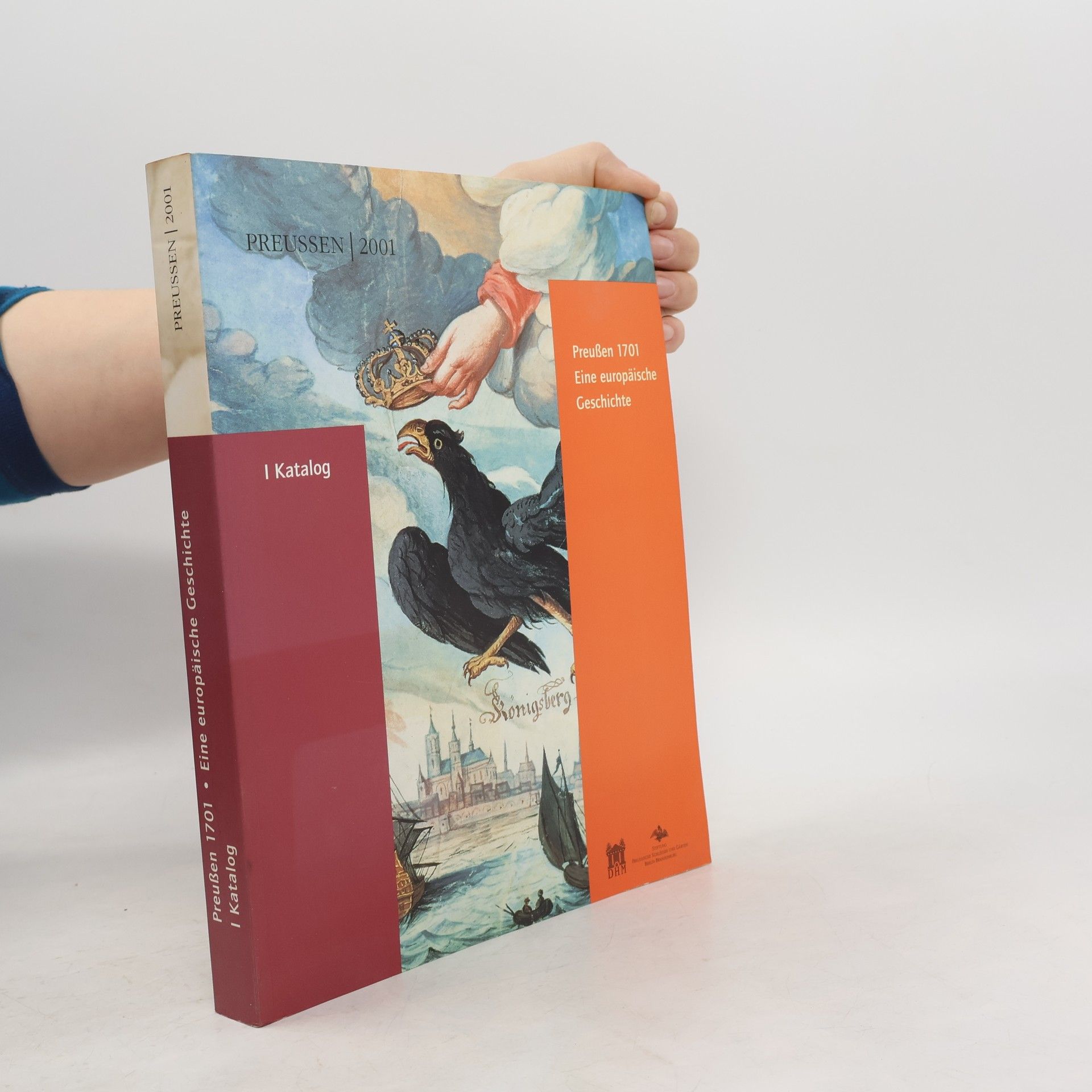 Sepp G Groeschel Preußen 2001: Preußen 1701. Eine europäische Geschichte I