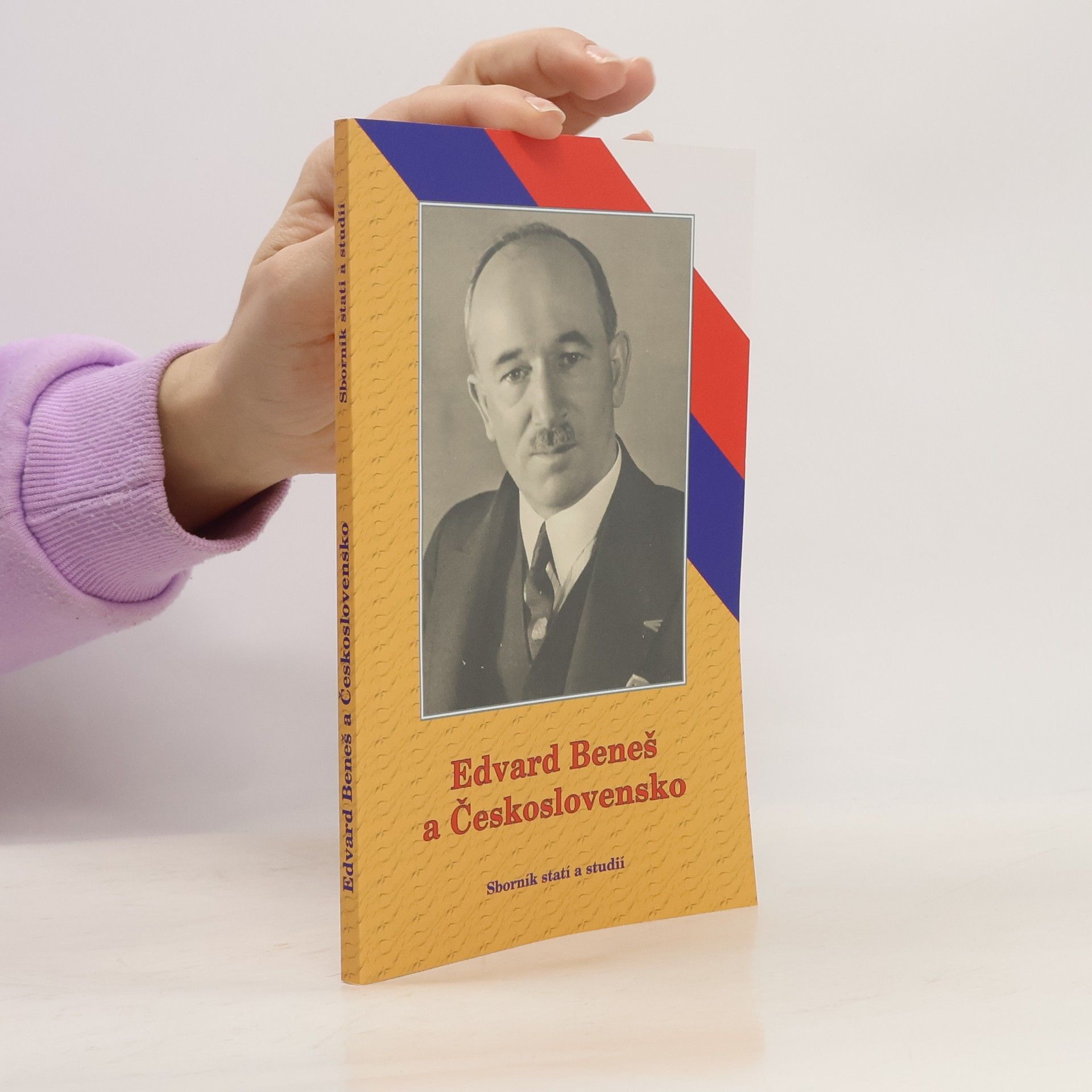 Josef Haubelt Edvard Beneš a Československo: Sborník statí a studií
