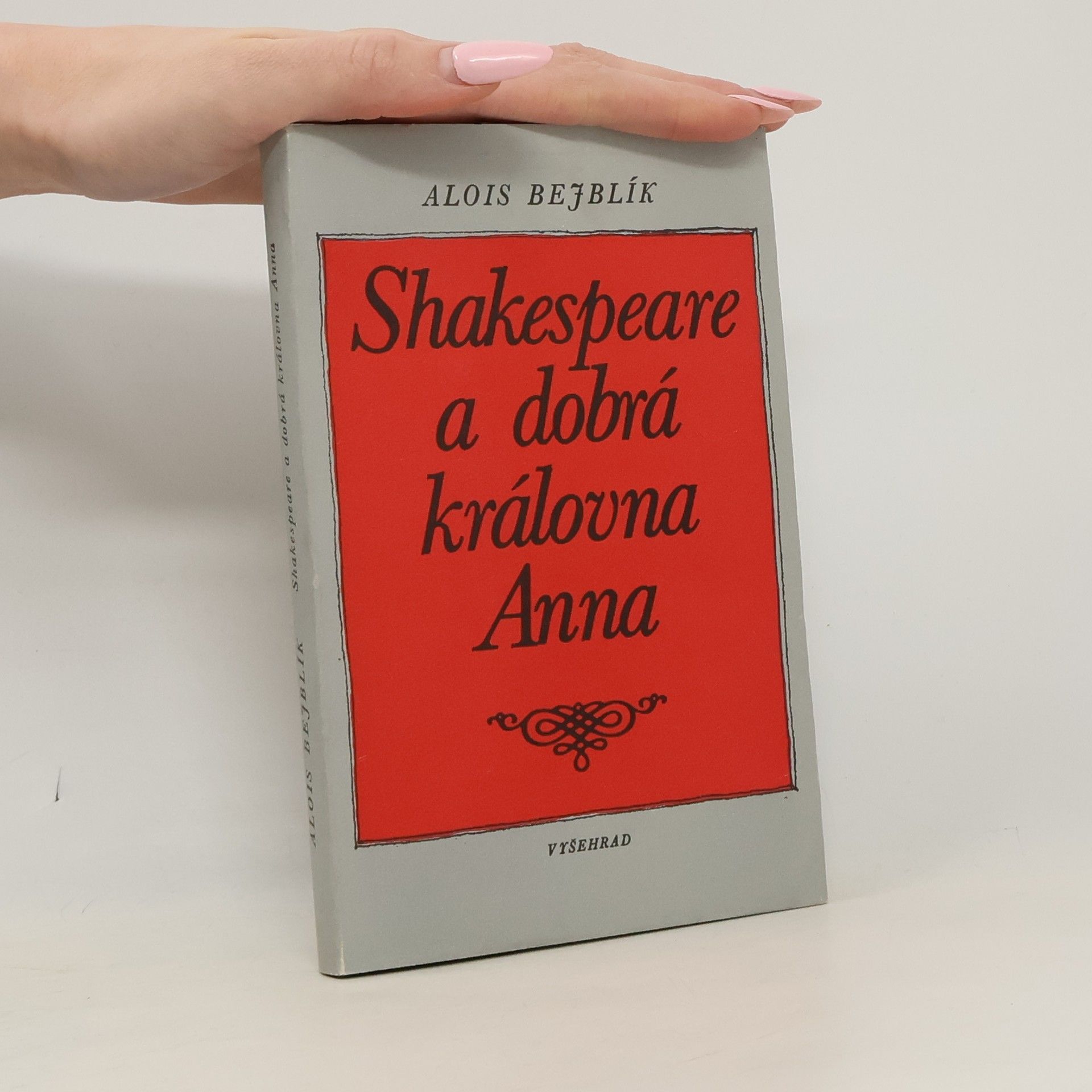 Alois Bejblík Shakespeare a dobrá královna Anna