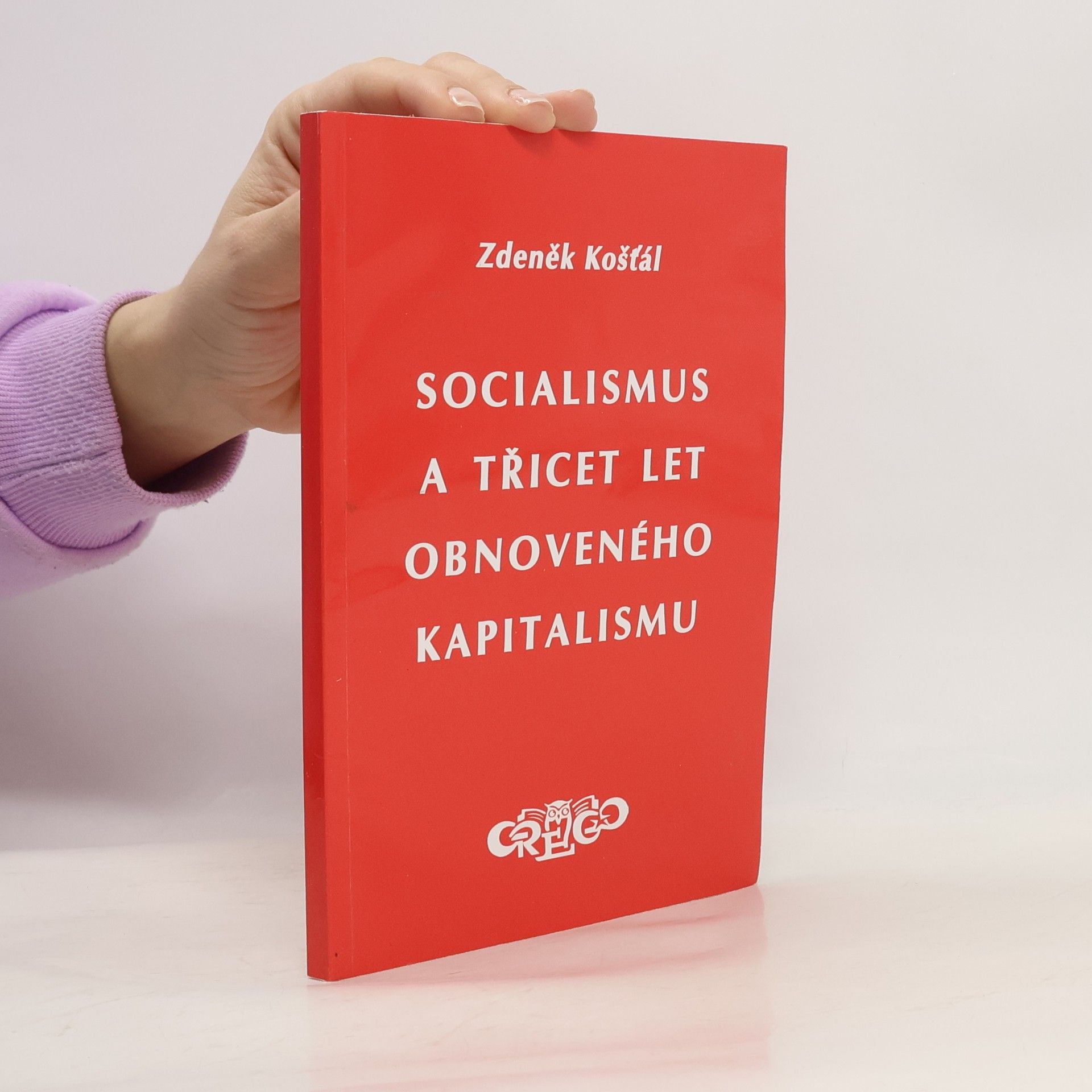 Zdeněk Košťál Socialismus a třicet let obnoveného kapitalismu