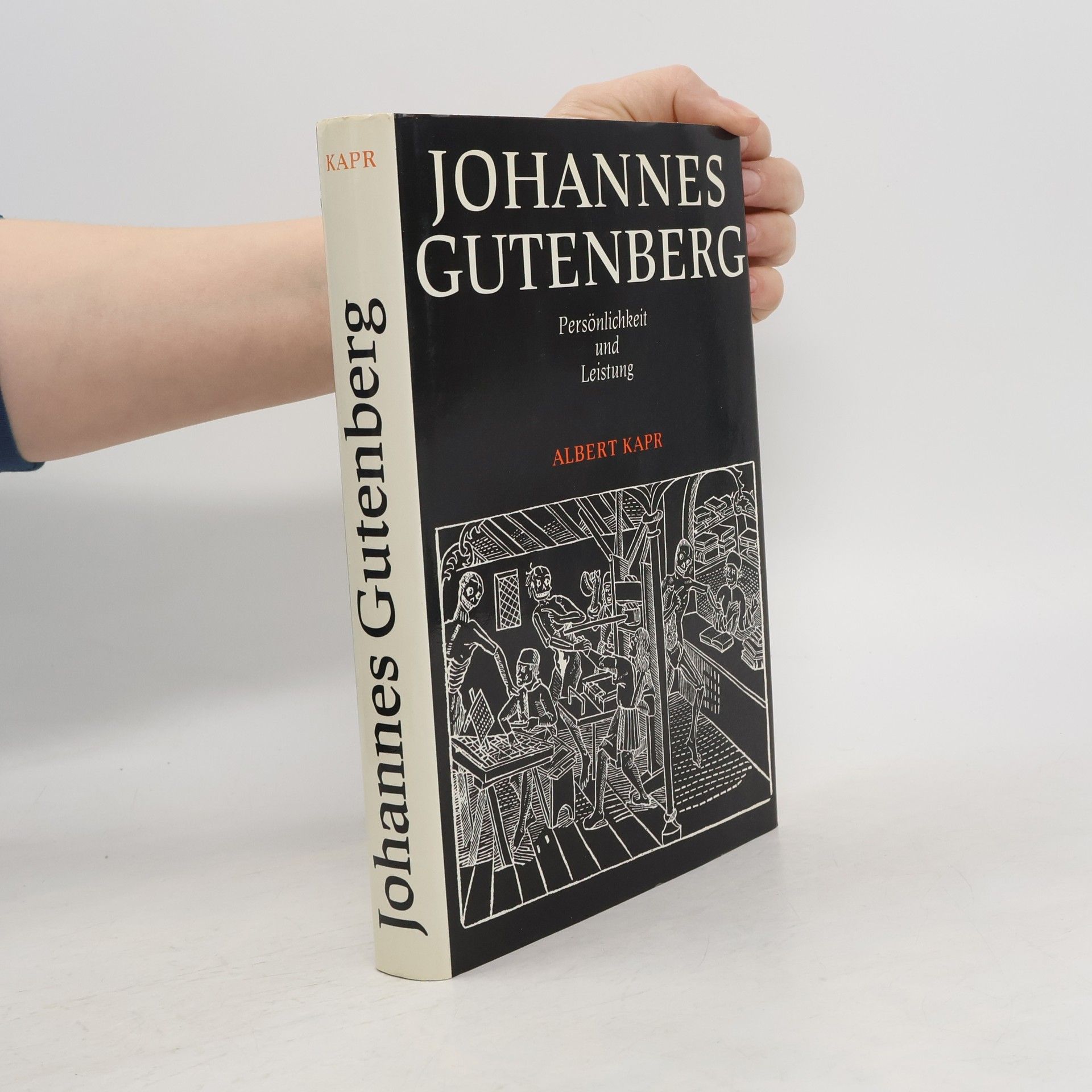 Albert Kapr Johannes Gutenberg. Persönlichkeit und Leistung