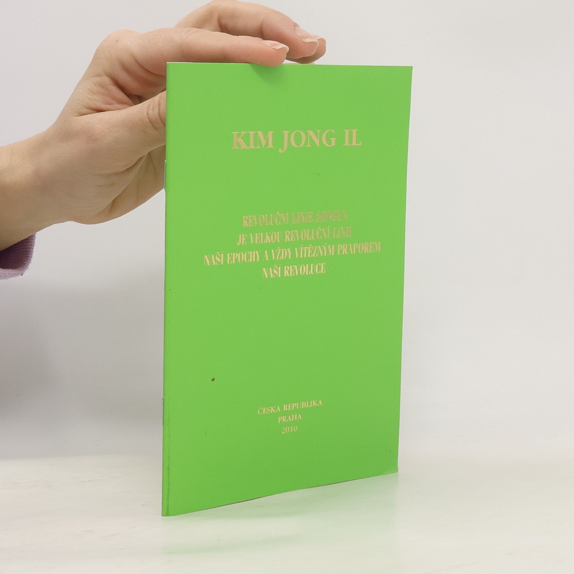 Jong Il Kim Revoluční linie songun je velkou revoluční linií naší epochy a vždy vítězným praporem naší revoluce