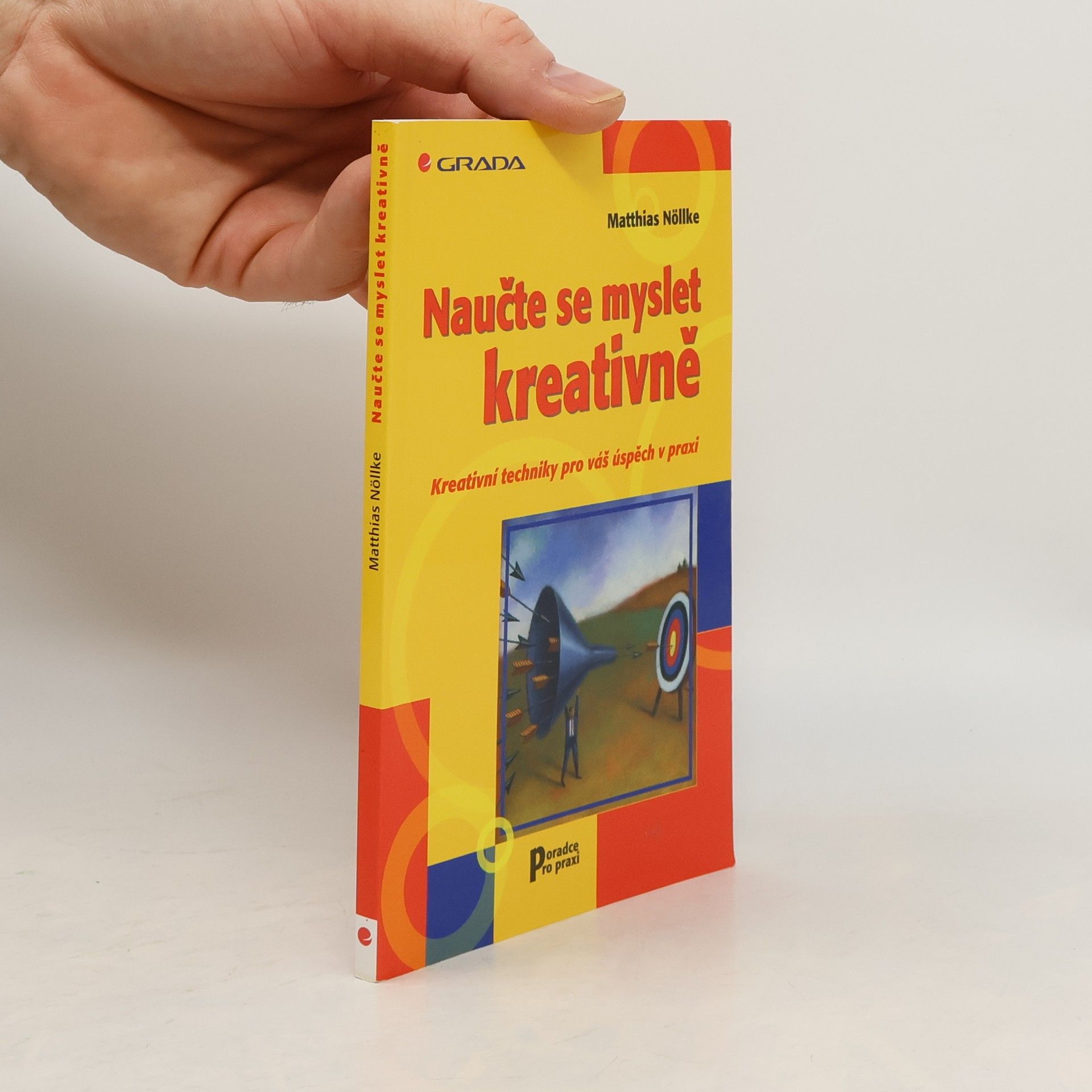 Matthias Nöllke Naučte se myslet kreativně. Kreativní techniky pro váš úspěch v praxi