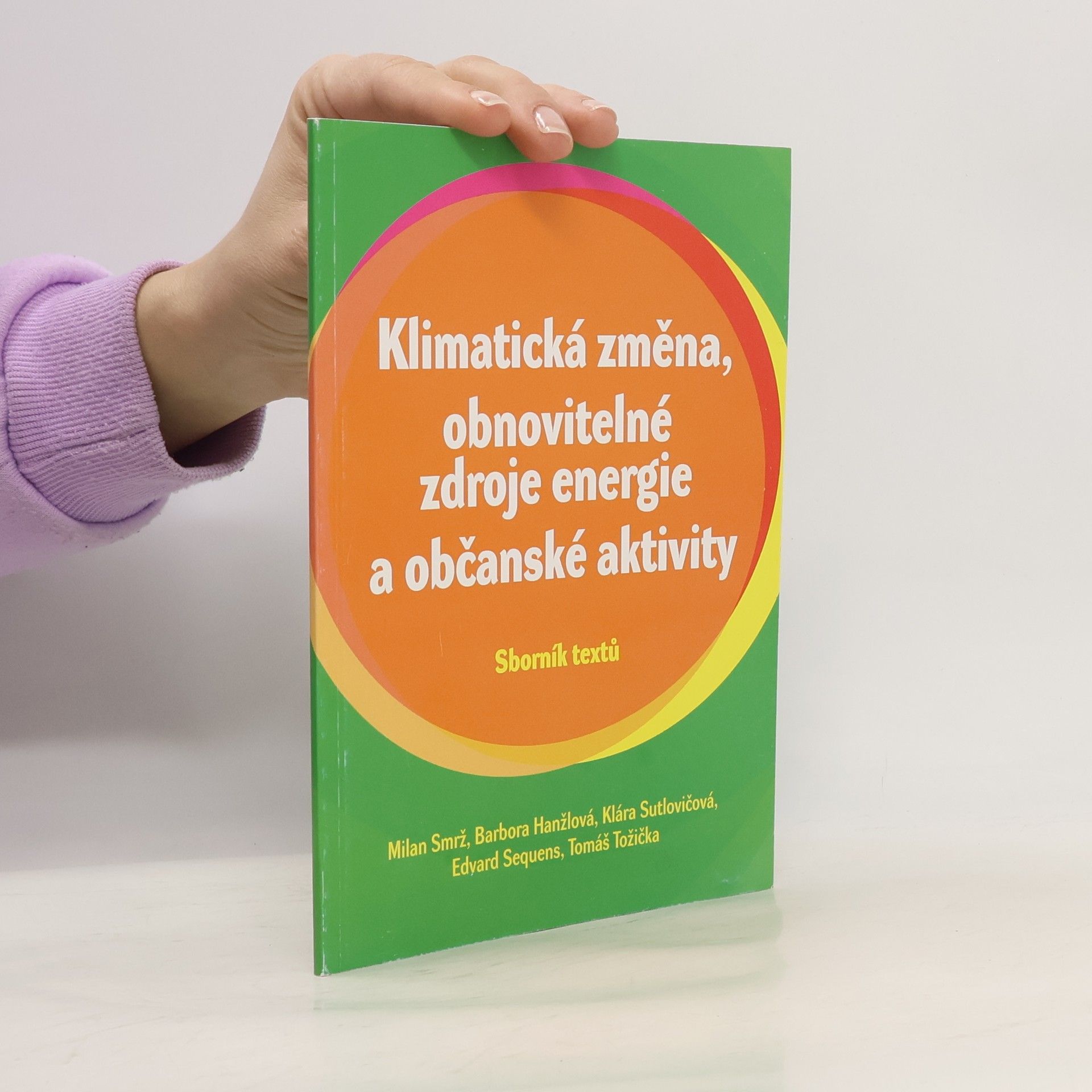 Milan Smrž Klimatická změna, obnovitelné zdroje energie a občanské aktivity : sborník textů