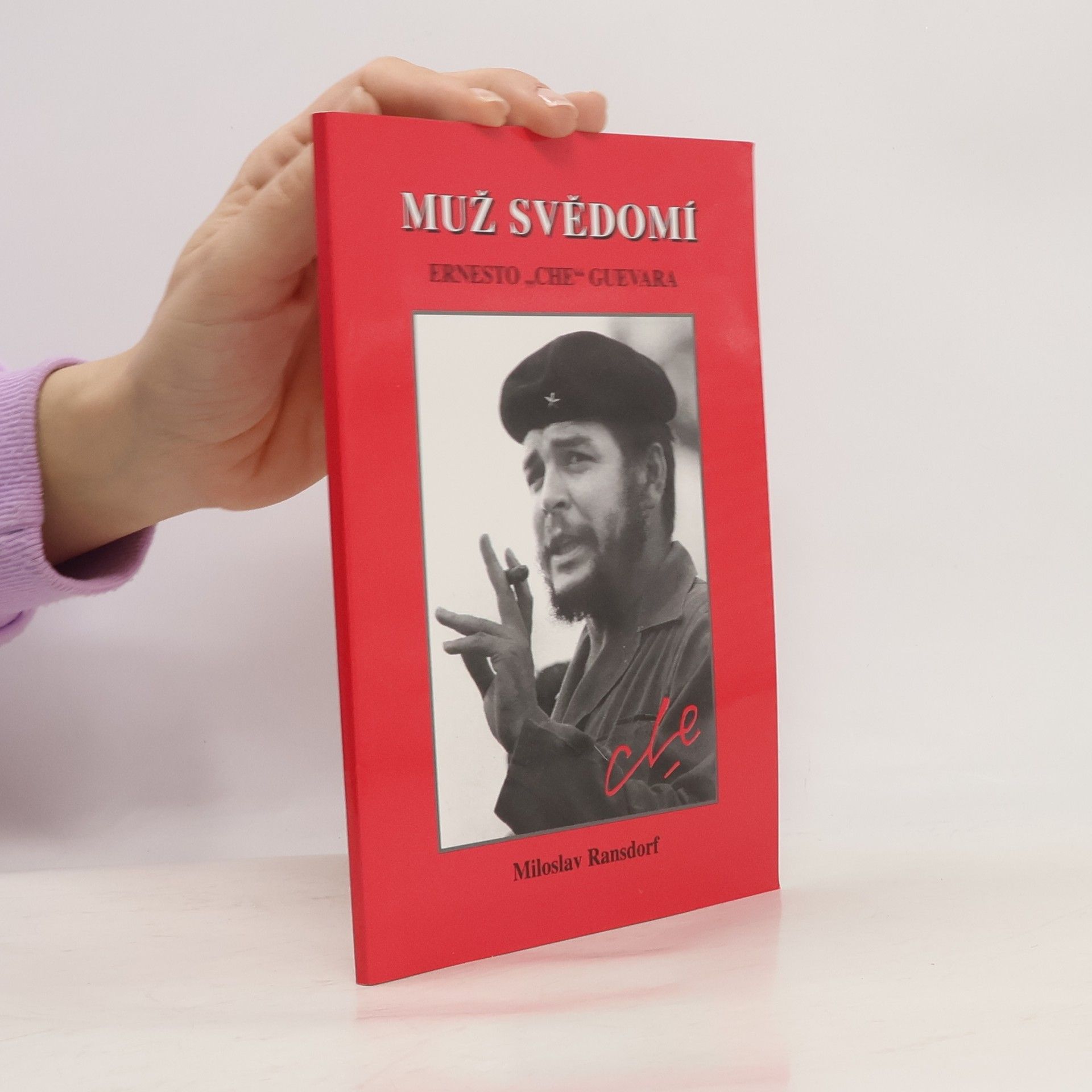 Miloslav Ransdorf Muž svědomí: Ernesto "Che" Guevara