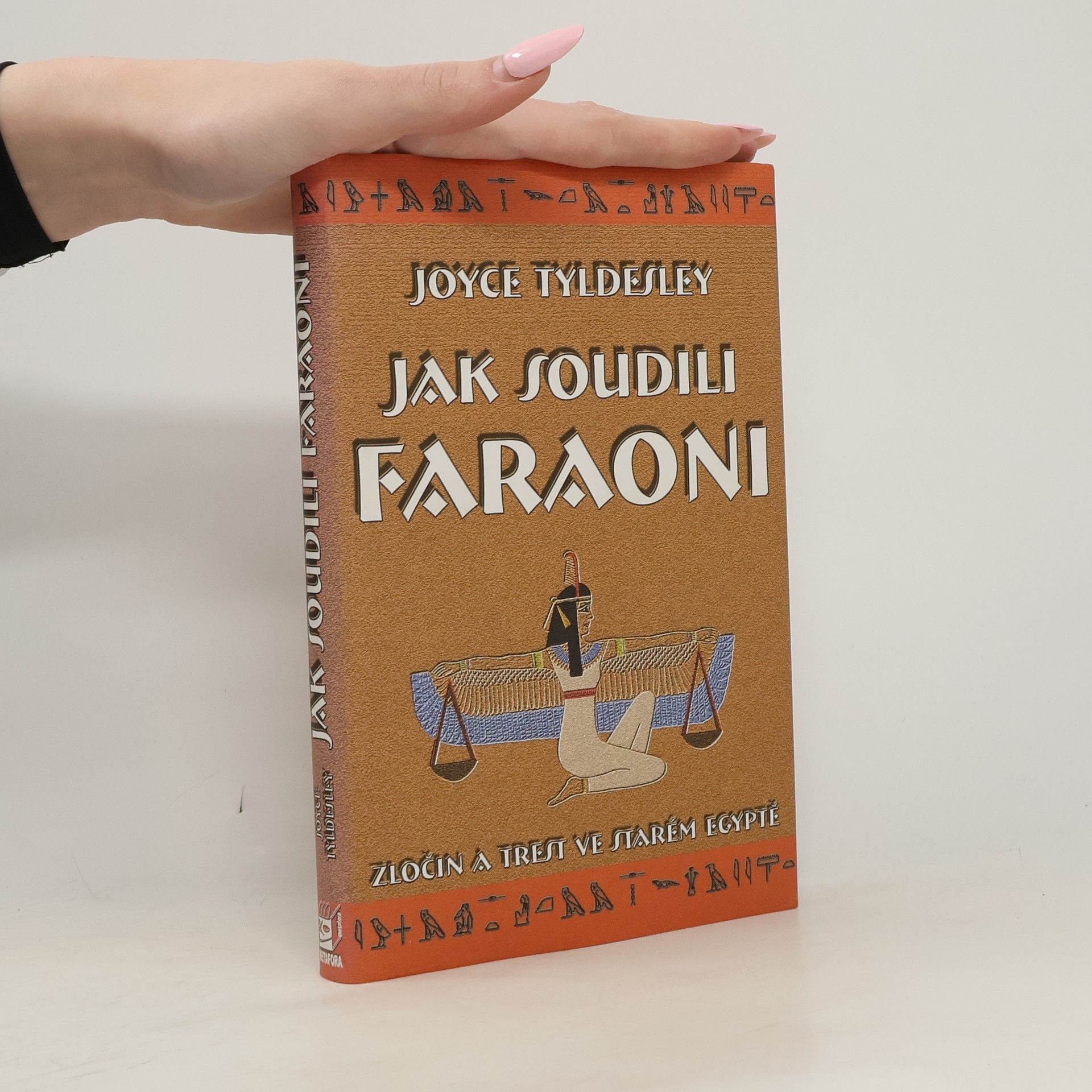 Joyce Tyldesley Jak soudili faraoni. Zločin a trest ve starém Egyptě