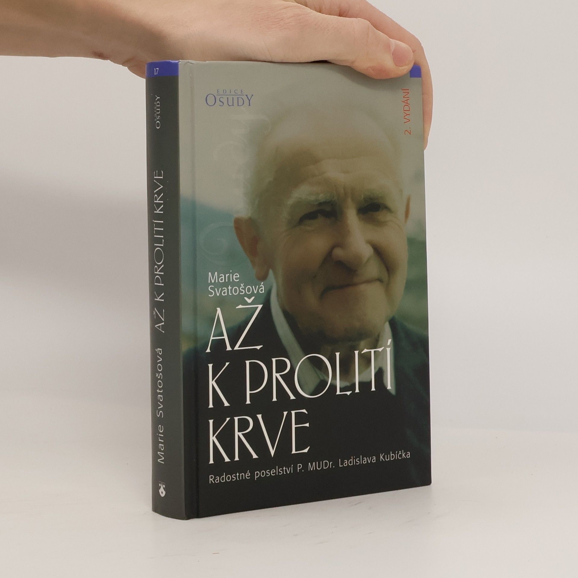 Marie Svatošová Až k prolití krve: Radostné poselství P. MUDr. Ladislava Kubíčka