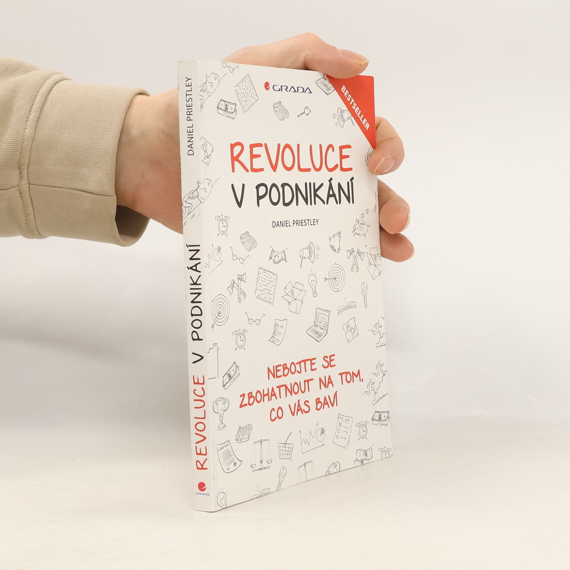 Daniel Priestley Revoluce v podnikání. Nebojte se zbohatnout na tom, co vás baví