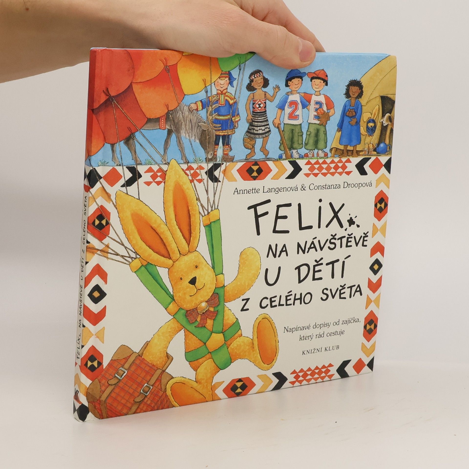 Annette Langen Felix na návštěvě u dětí celého světa. Napínavé dopisy od zajíčka, který rád cestuje