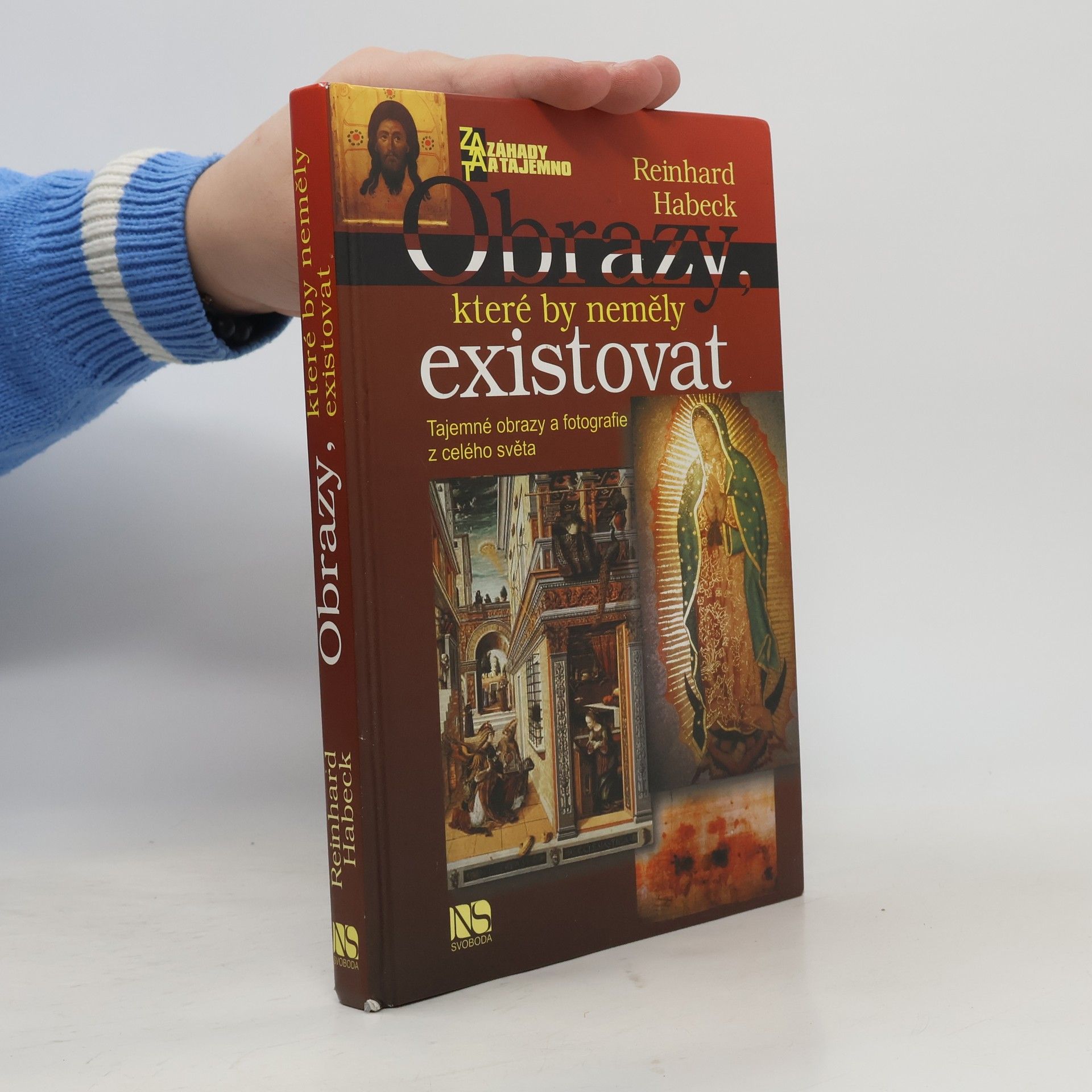 Reinhard Habeck Obrazy, které by neměly existovat: tajemné obrazy a fotografie z celého světa