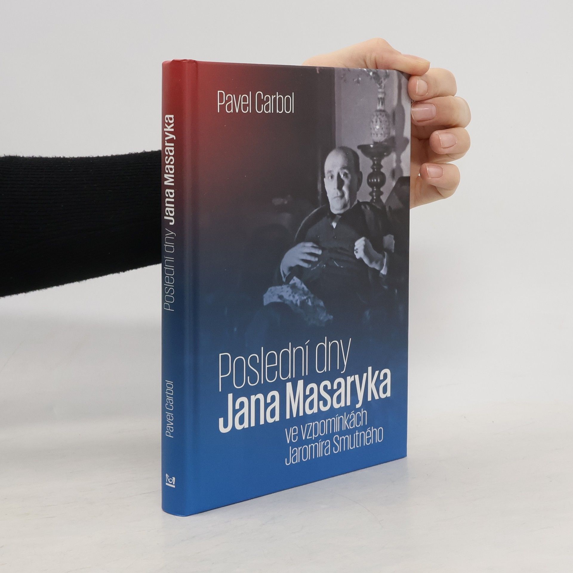 Pavel Carbol Poslední dny Jana Masaryka ve vzpomínkách Jaromíra Smutného