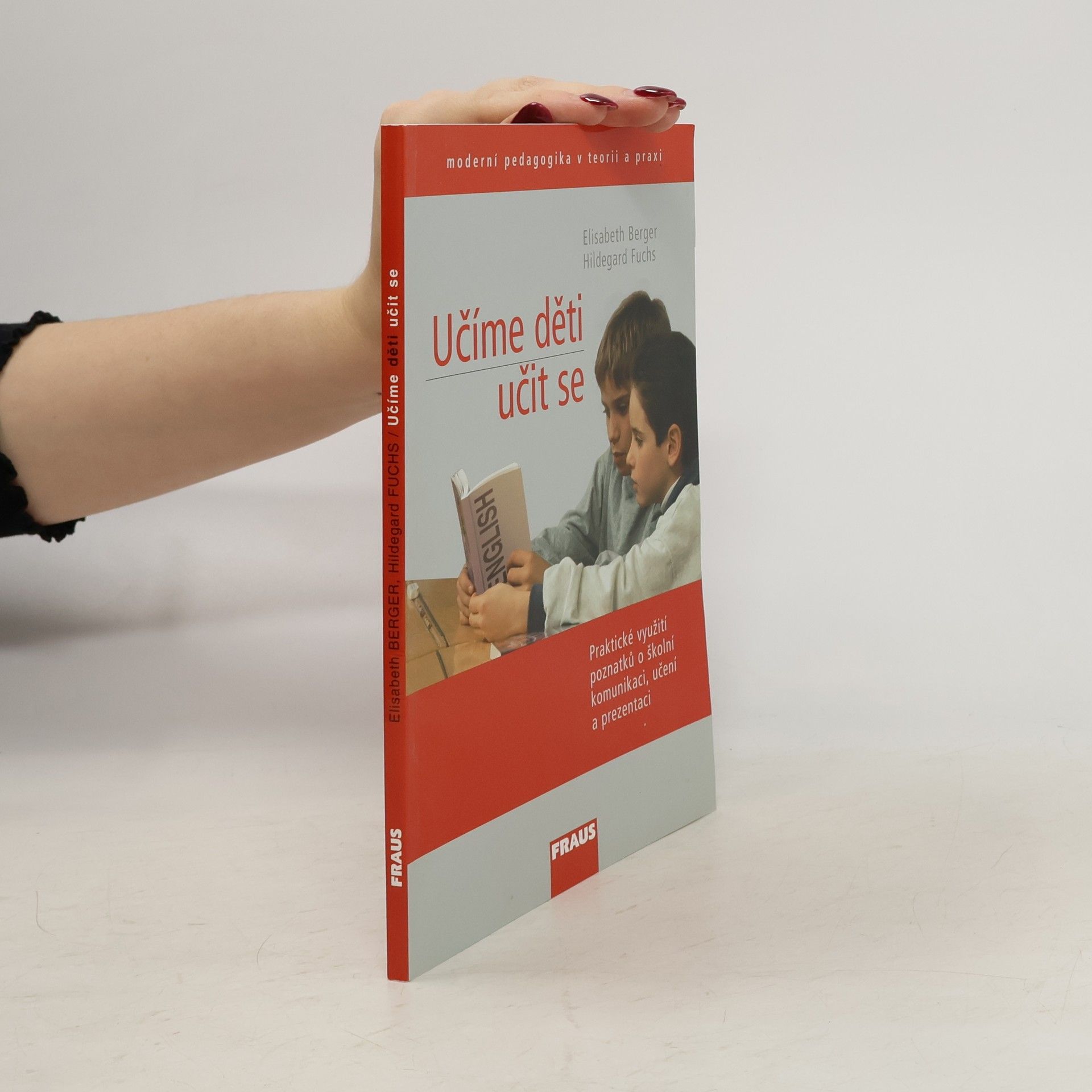 Elisabeth Berger Učíme děti učit se : praktické využití poznatků o školní komunikaci, učení a prezentaci