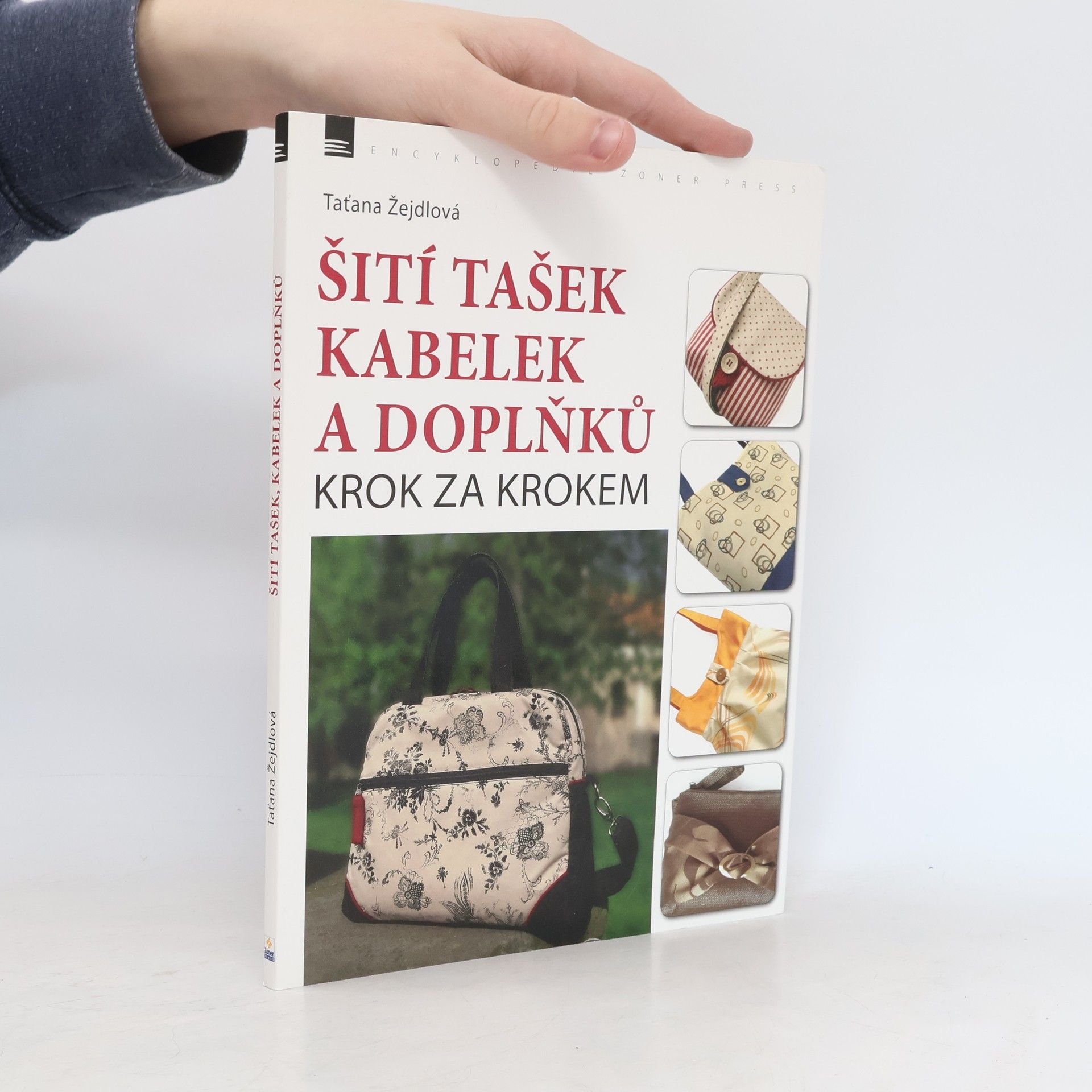 Taťana Žejdlová Šití tašek, kabelek a doplňků – krok za krokem