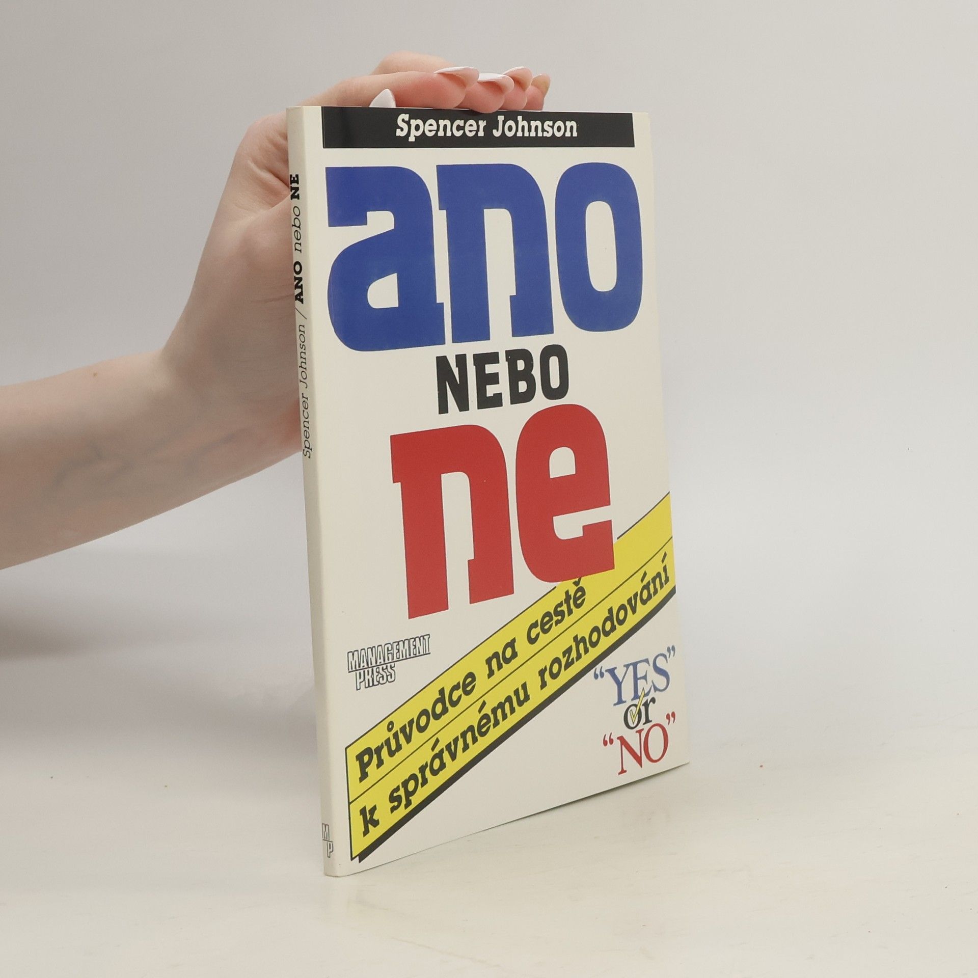 Patrick Spencer Johnson Ano nebo ne. Průvodce na cestě k správnému rozhodování