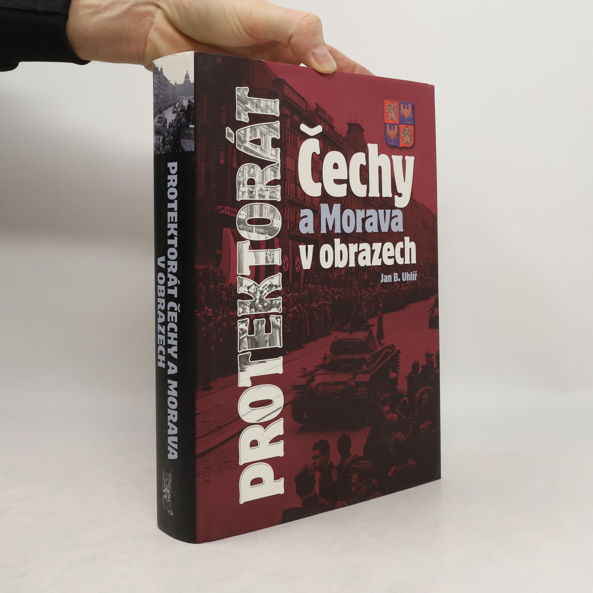 Jan Boris Uhlíř Protektorát Čechy a Morava v obrazech