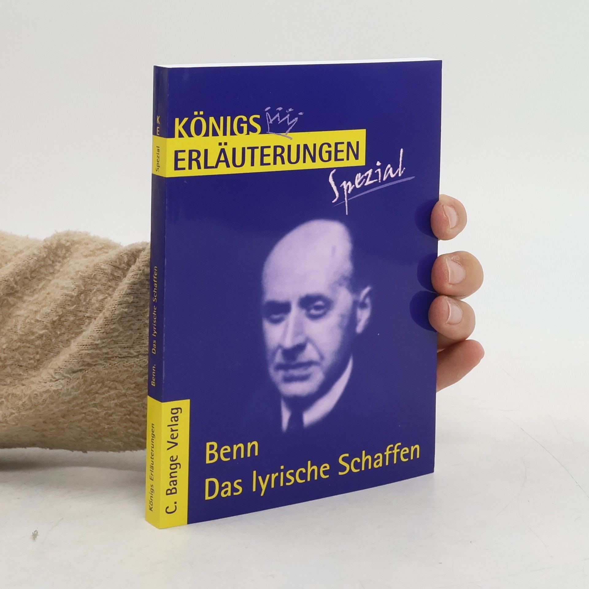 Gottfried Benn Königs Erläuterungen Spezial: Erläuterungen zu Gottfried Benn, Das lyrische Schaffen