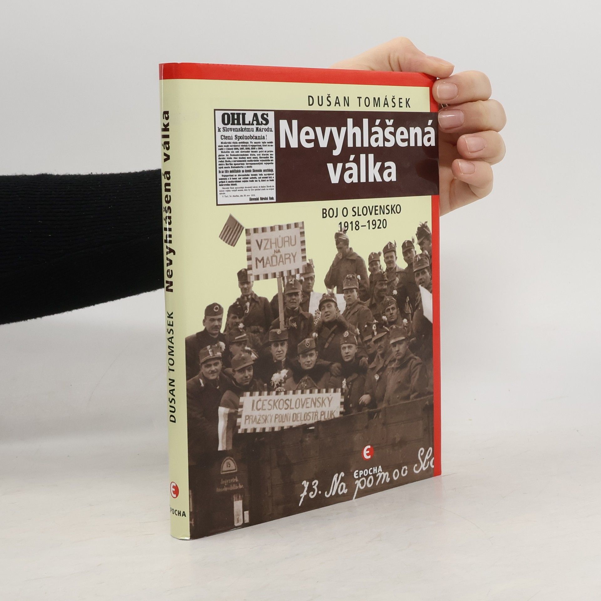 Dušan Tomášek Nevyhlášená válka : boje o Slovensko 1918-1920