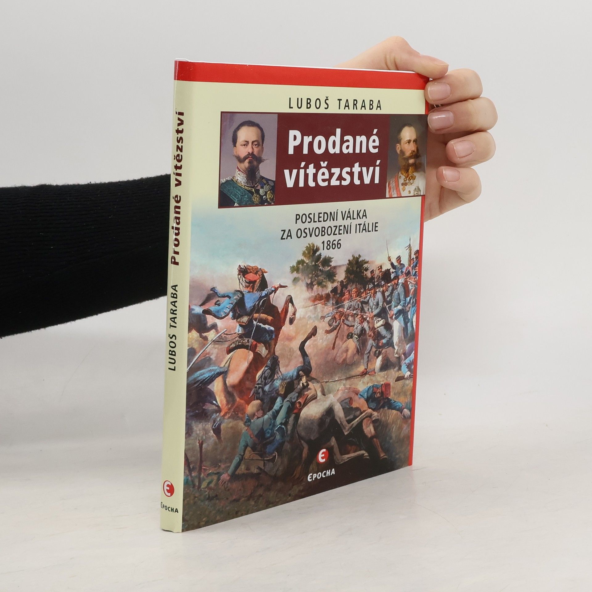 Luboš Taraba Prodané vítězství : poslední válka za sjednocení Itálie 1866
