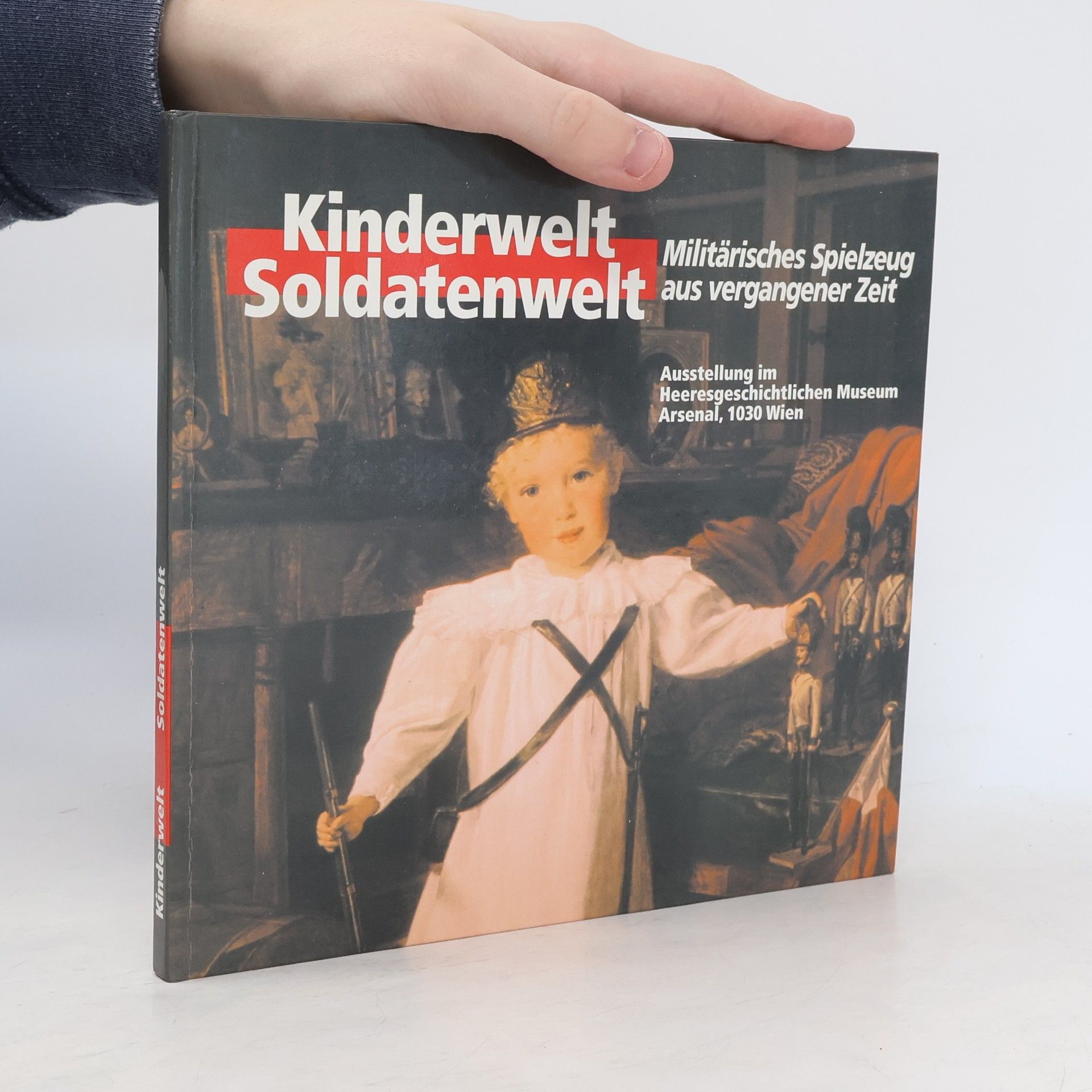 Autorenkollektiv Kinderwelt Soldatenwelt. Militärisches Spielzeug aus vergangener Zeit