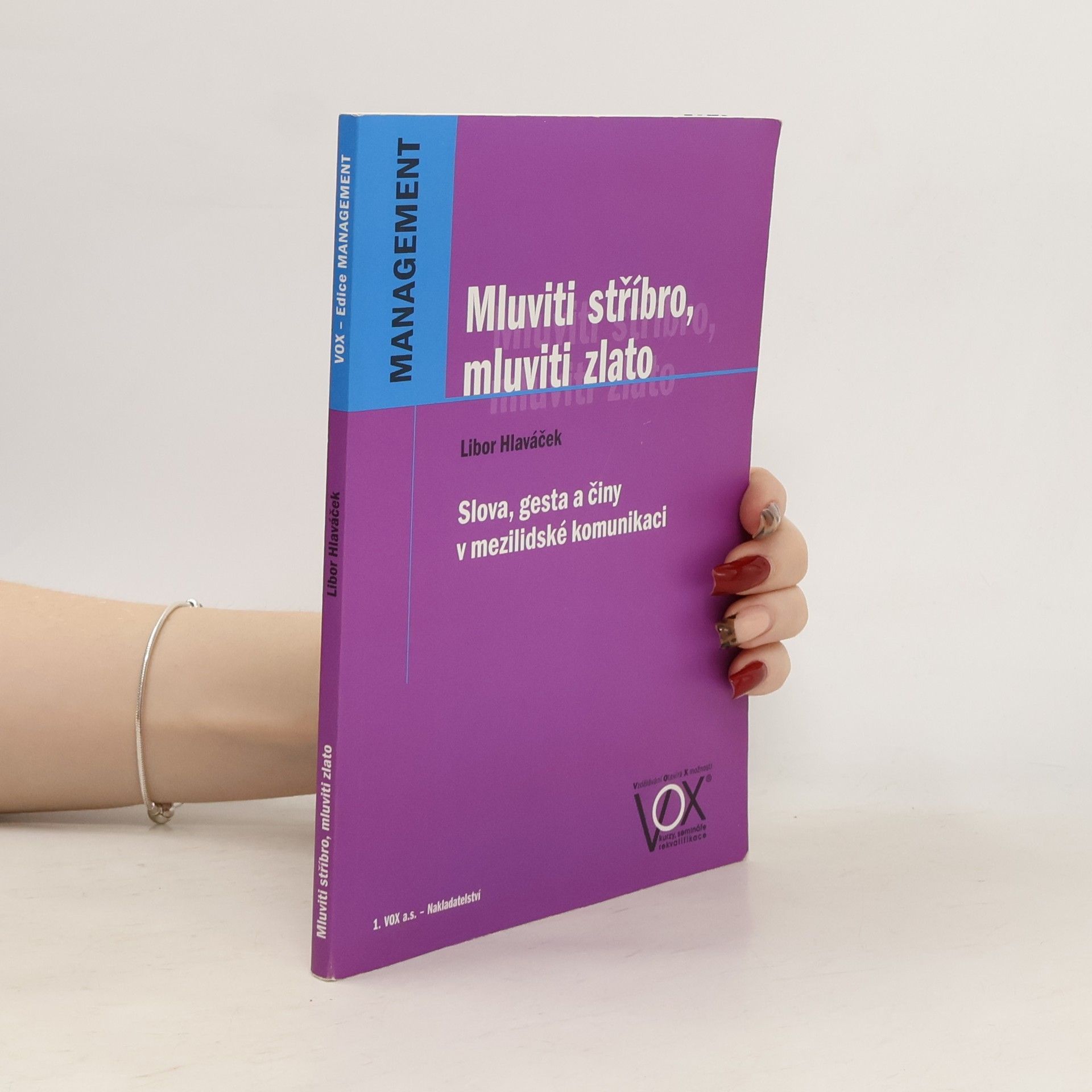 Libor Hlaváček Mluviti stříbro, mluviti zlato. Slova, gesta a činy v mezilidské komunikaci