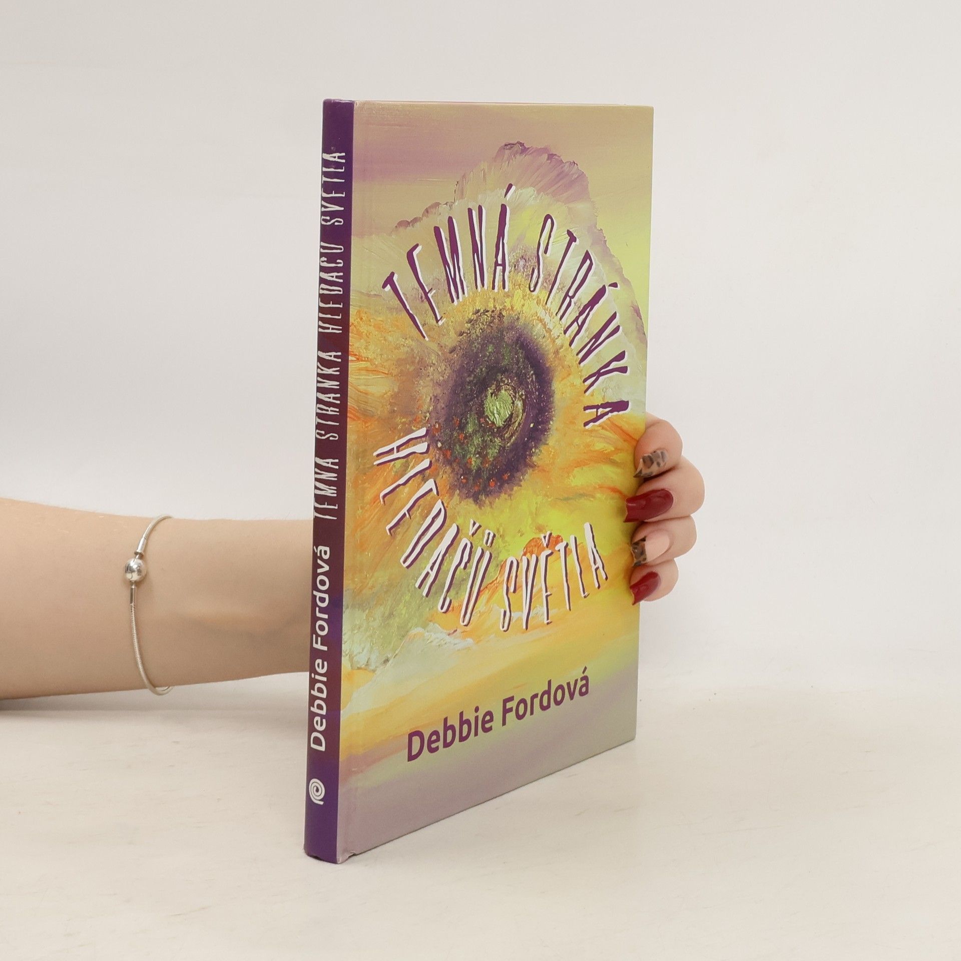 Debbie Ford Temná stránka hledačů světla