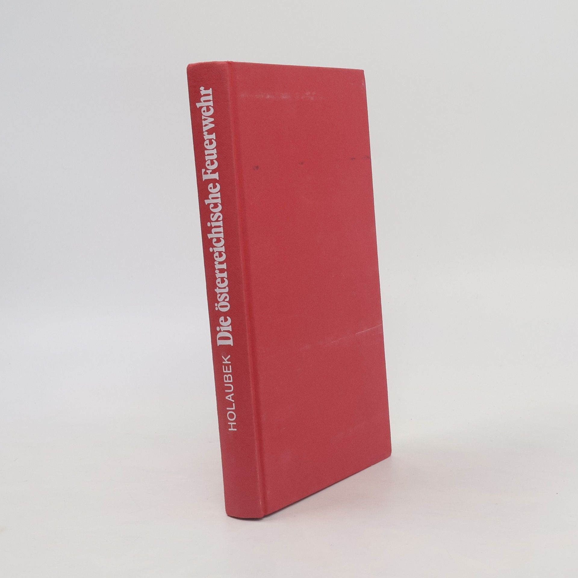 Josef Holaubek Die österreichische Feuerwehr