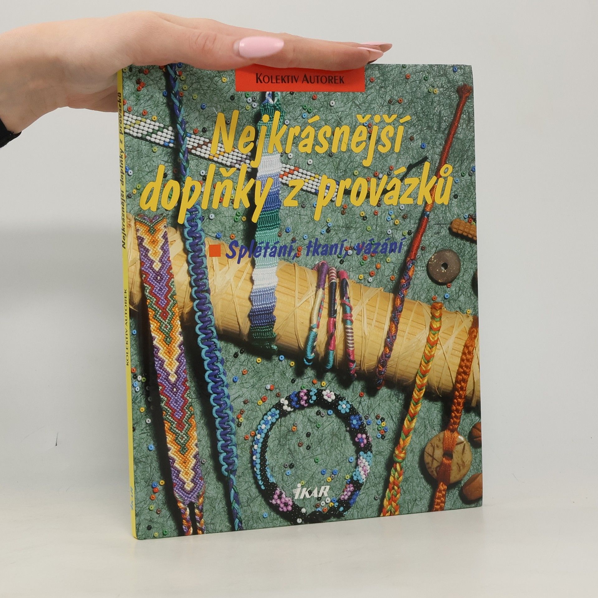 Lilian Leckert Nejkrásnější doplňky z provázků. Splétání, tkaní, vázání
