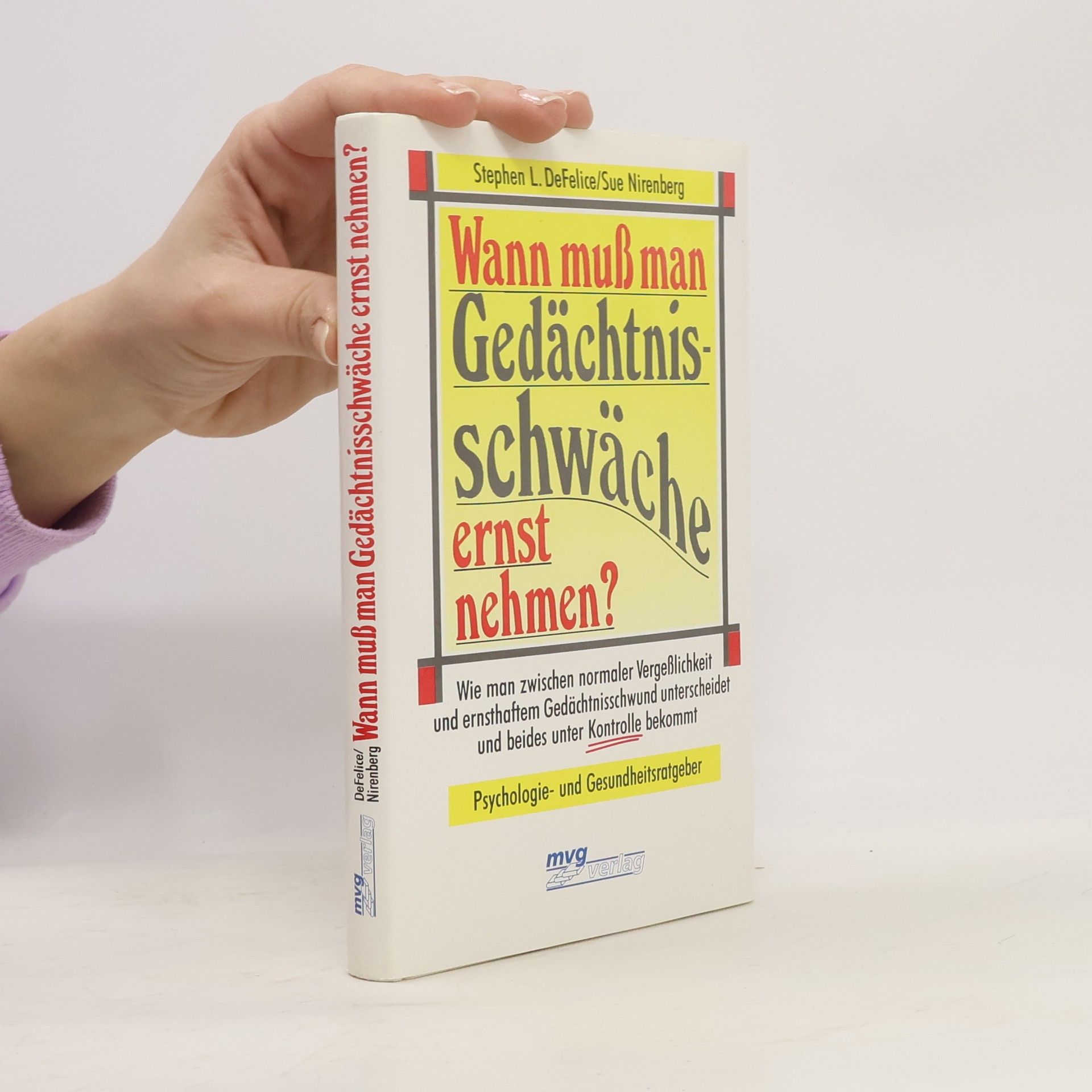 Stephen L. De Felice Wann muss man Gedächtnisschwäche ernst nehmen?