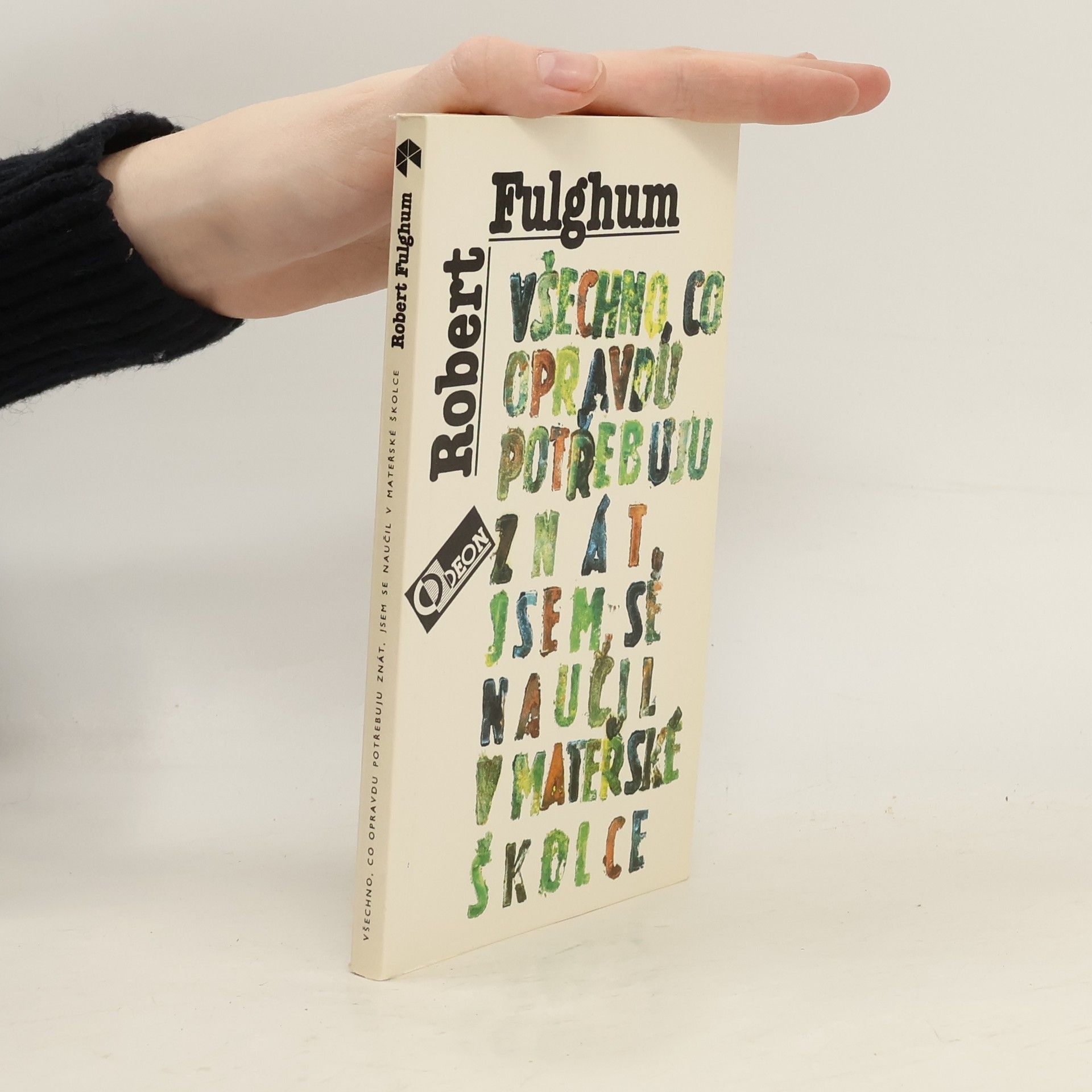 Robert Fulghum Všechno, co opravdu potřebuju znát, jsem se naučil v mateřské školce