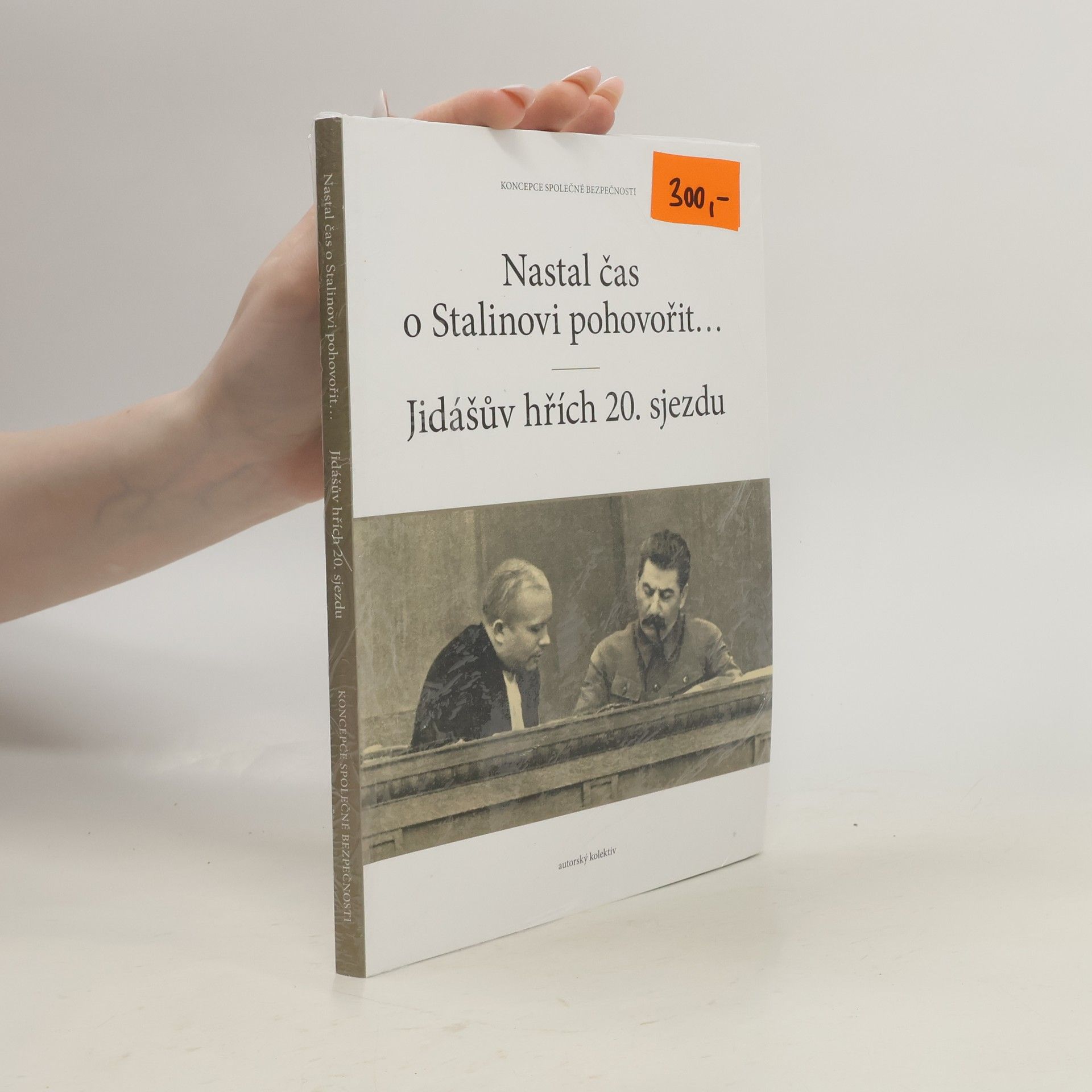 Kolektiv autorů Nastal čas o Stalinovi pohovořit… / Jidášův hřích 20. sjezdu