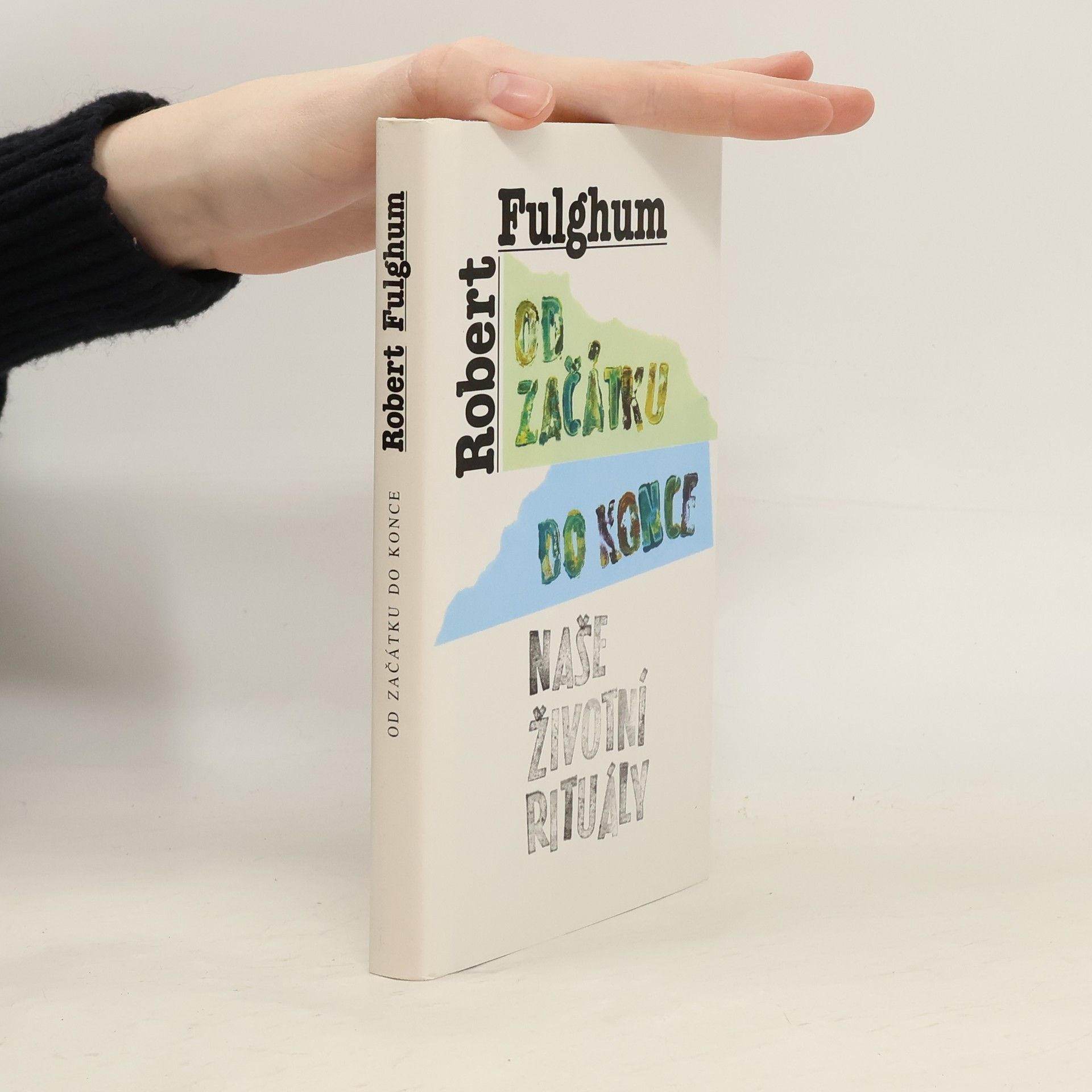 Robert Fulghum Od začátku do konce. Naše životní rituály