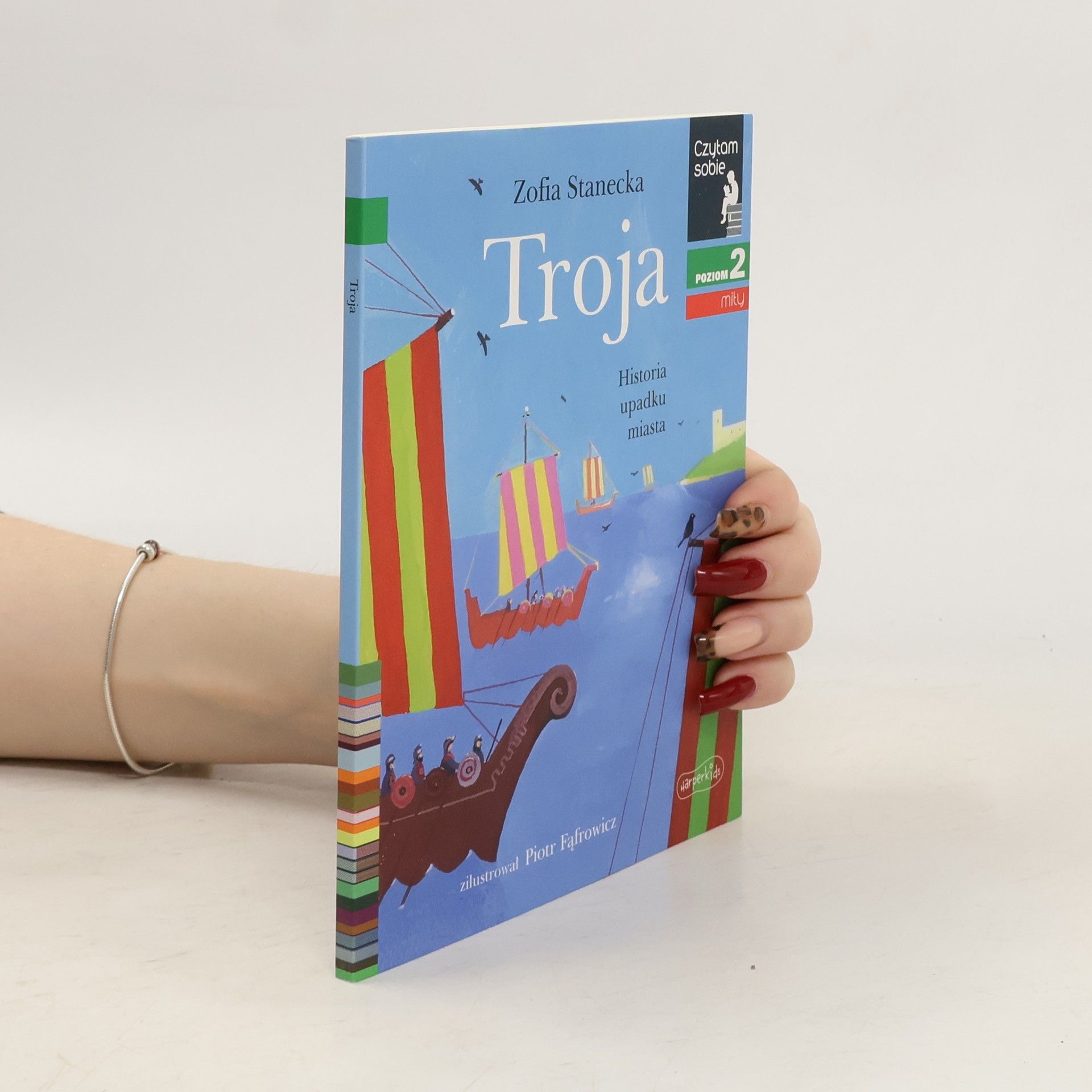 Zofia Stanecka Czytam sobie - Troja. Historia upadku miasta