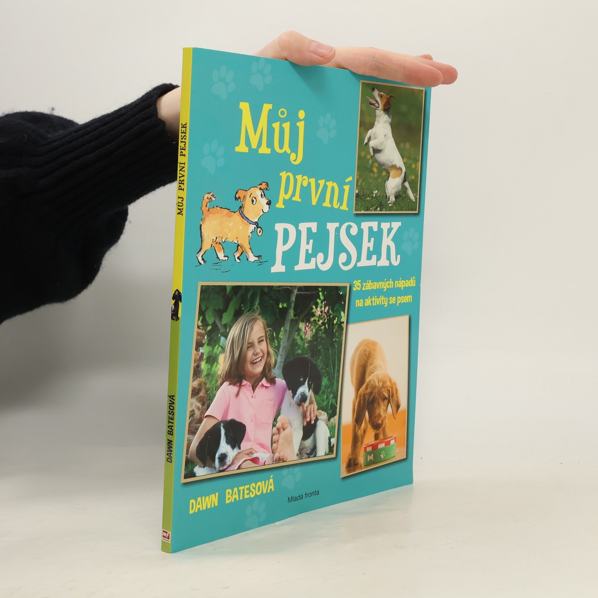 Dawn Bates Můj první pejsek: 35 skvělých nápadů na aktivity se psem